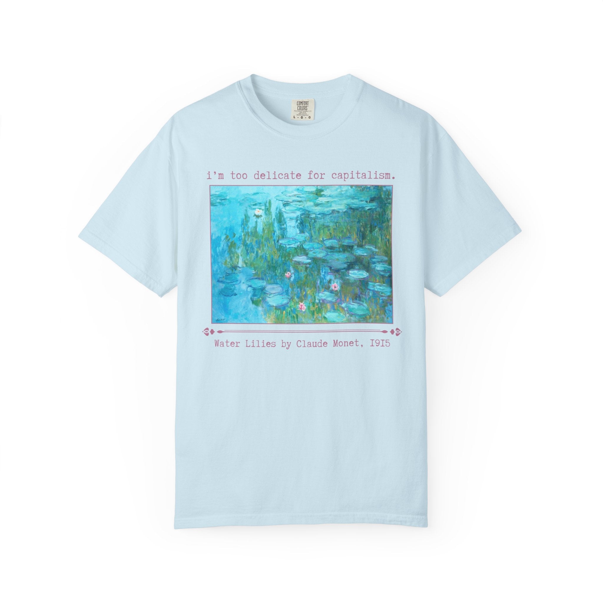 Leftist Art History Tee Shirt for Feminist, Claude Monet Water Lilies Famous Painting, I'm Too Delicate for Capitalism Funny Art History Tee - Opal and June