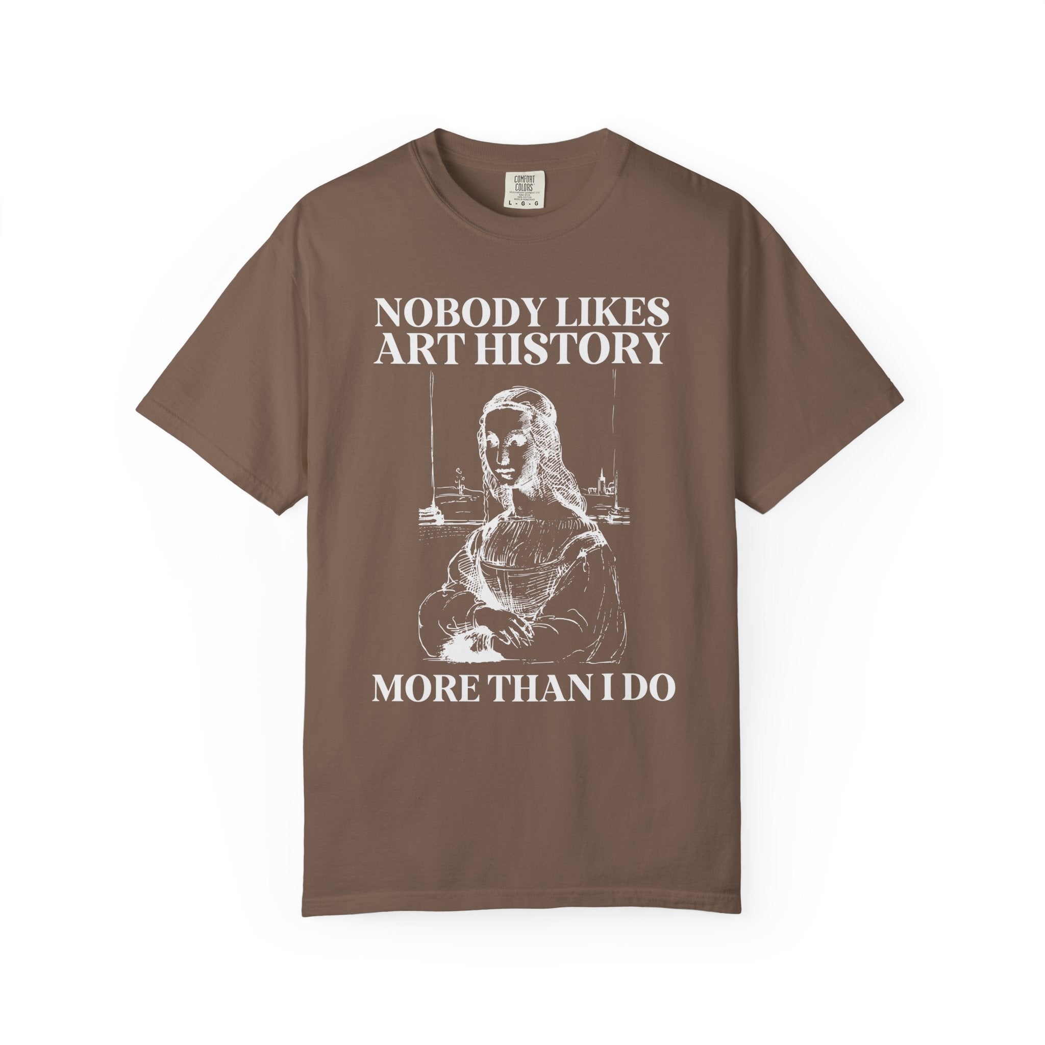 Leonardo da Vinci Art History Tee Shirt with Funny Saying, Cute Mona Lisa Humanities Professor T-Shirt, Art Historian or Art History Lover - Opal and June
