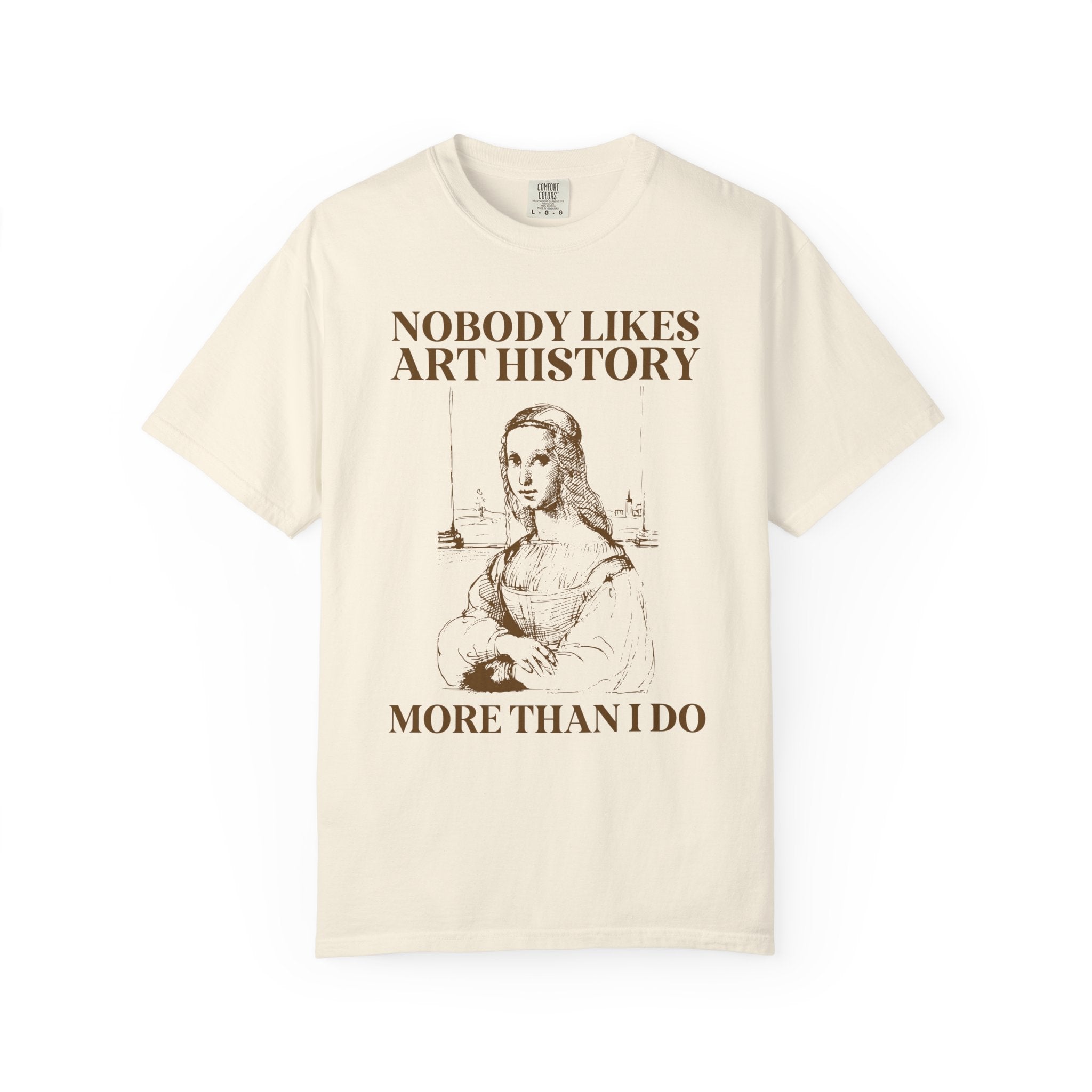 Leonardo da Vinci Art History Tee Shirt with Funny Saying, Cute Mona Lisa Humanities Professor T-Shirt, Art Historian or Art History Lover - Opal and June