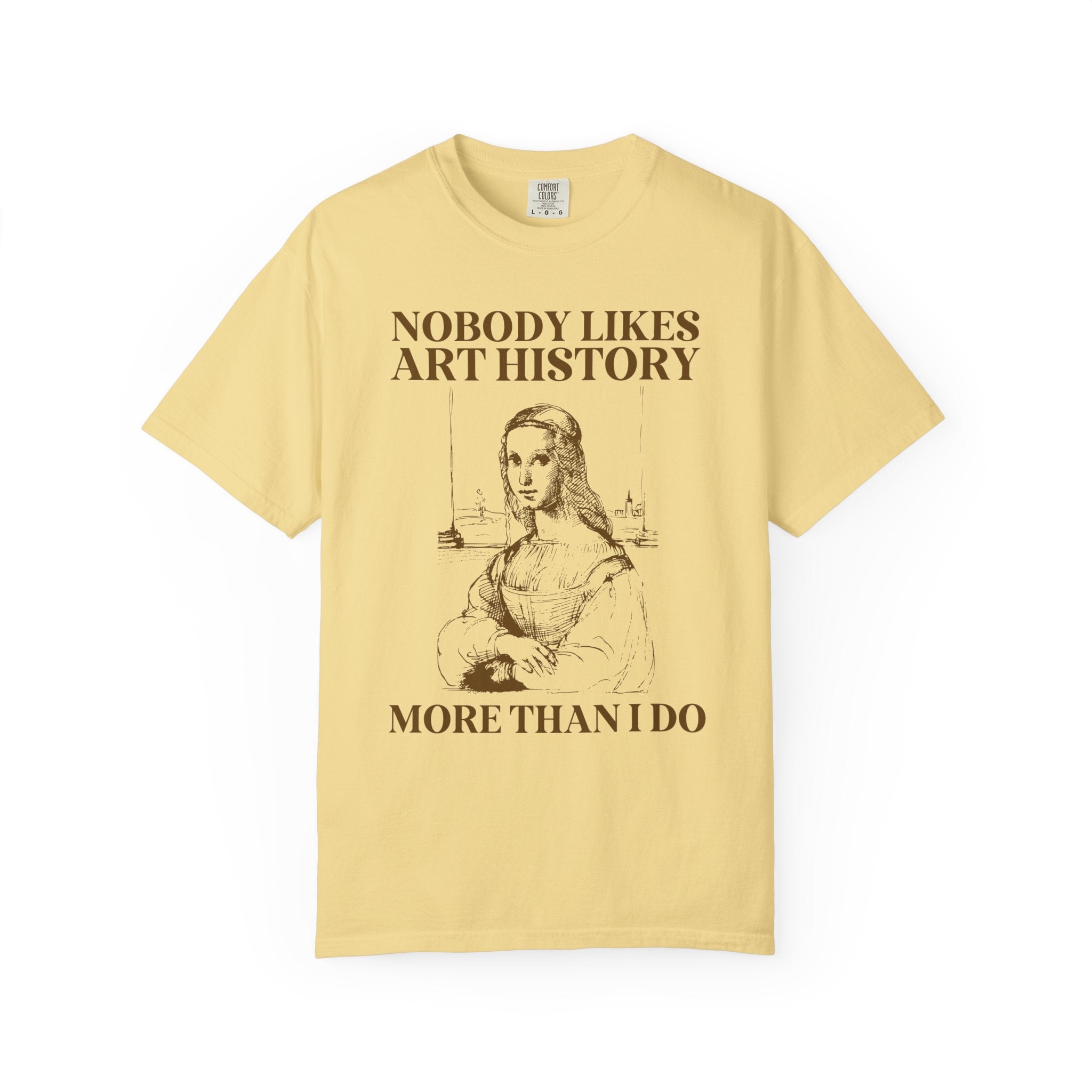 Leonardo da Vinci Art History Tee Shirt with Funny Saying, Cute Mona Lisa Humanities Professor T-Shirt, Art Historian or Art History Lover - Opal and June