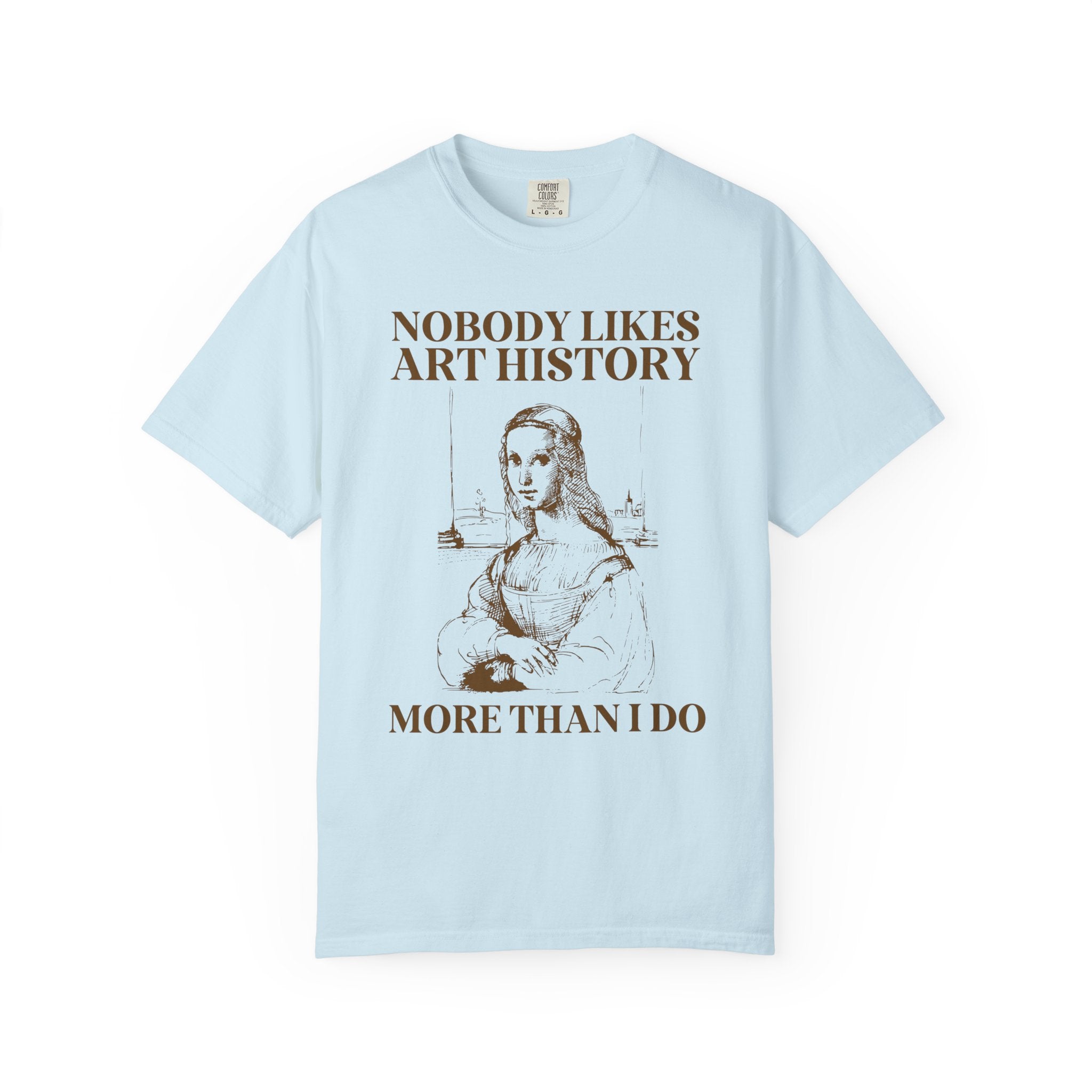 Leonardo da Vinci Art History Tee Shirt with Funny Saying, Cute Mona Lisa Humanities Professor T-Shirt, Art Historian or Art History Lover - Opal and June