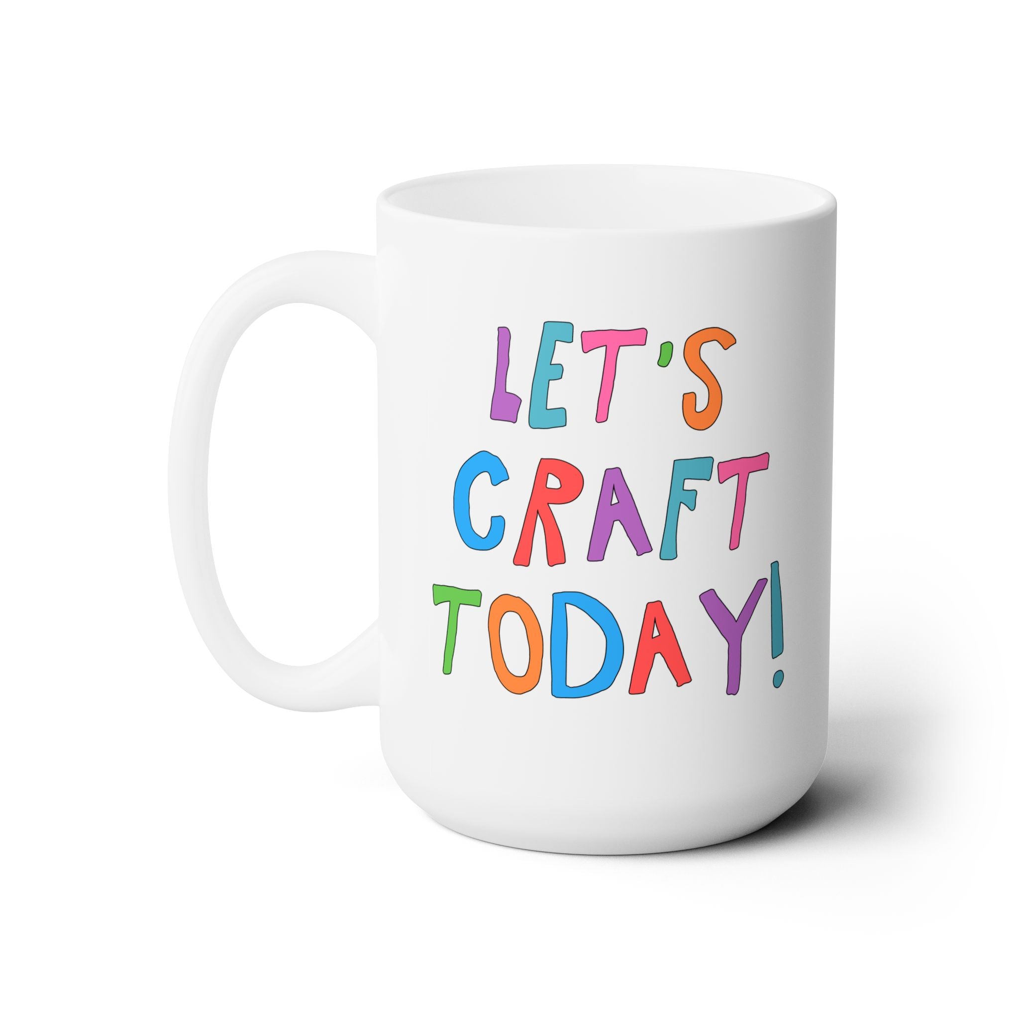Let's Craft Today 15 Oz Coffee Mug: Cute Craft Lover Gift for Mom or Sister Who Loves Making DIY Craft Items, Colorful Birthday Gift - Opal and June