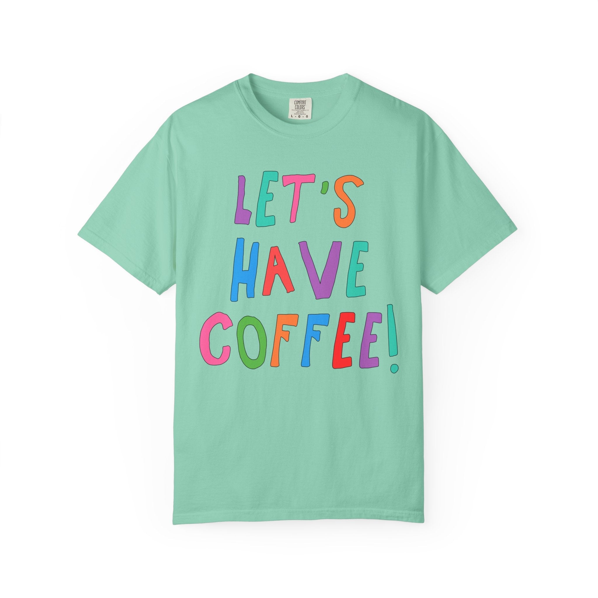 Let's Have Coffee! T-Shirt for Coffee Lover - Opal and June