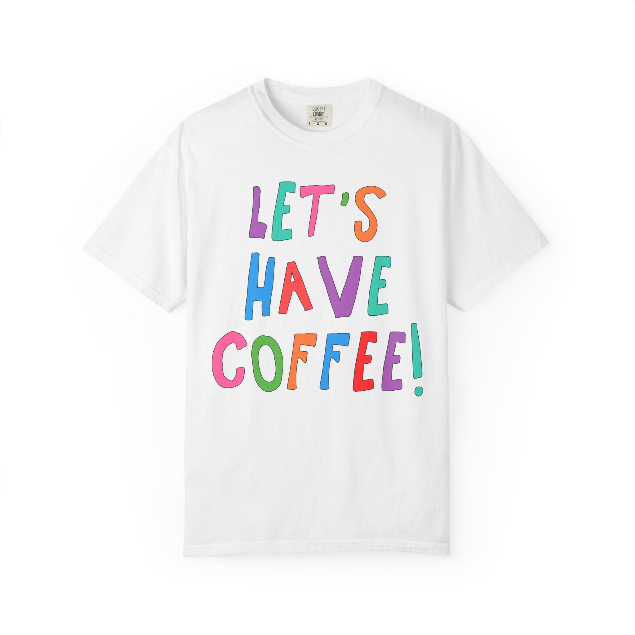 Let's Have Coffee! T-Shirt for Coffee Lover - Opal and June