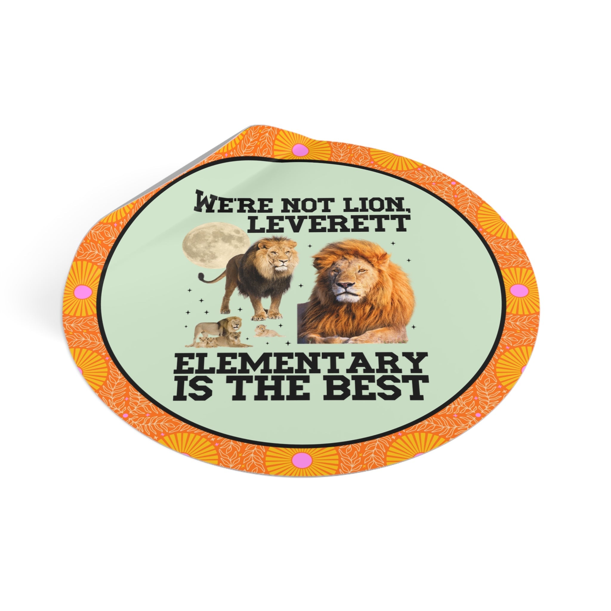 Leverett Elementary Sticker: We're Not Lion, Leverett Elementary is The Best | FPS + Opal and June Sticker, Fayetteville Public Schools - Opal and June