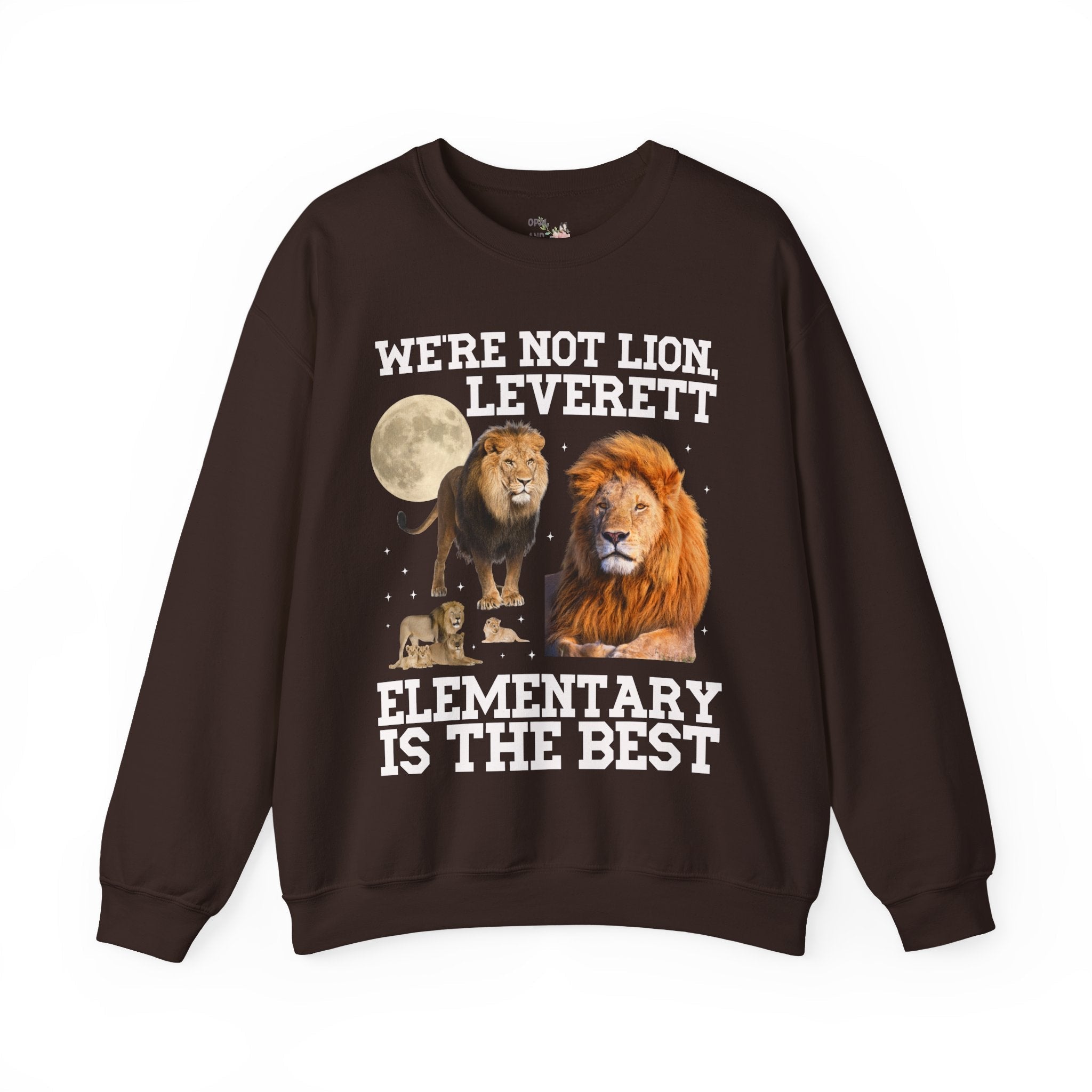 Leverett Elementary Sweatshirt: We're Not Lion, Leverett Elementary is The Best | FPS + Opal and June Crewneck, Fayetteville Public Schools - Opal and June