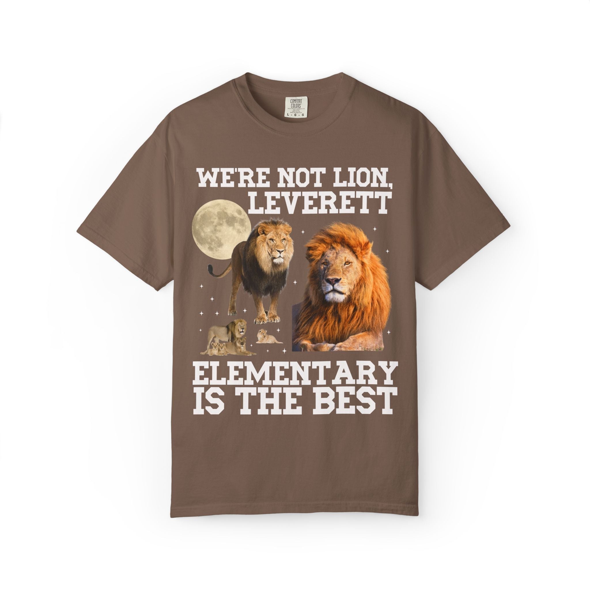 Leverett Elementary Tee Shirt: We're Not Lion, Leverett Elementary is The Best | FPS + Opal and June T-Shirt, Fayetteville Public Schools - Opal and June