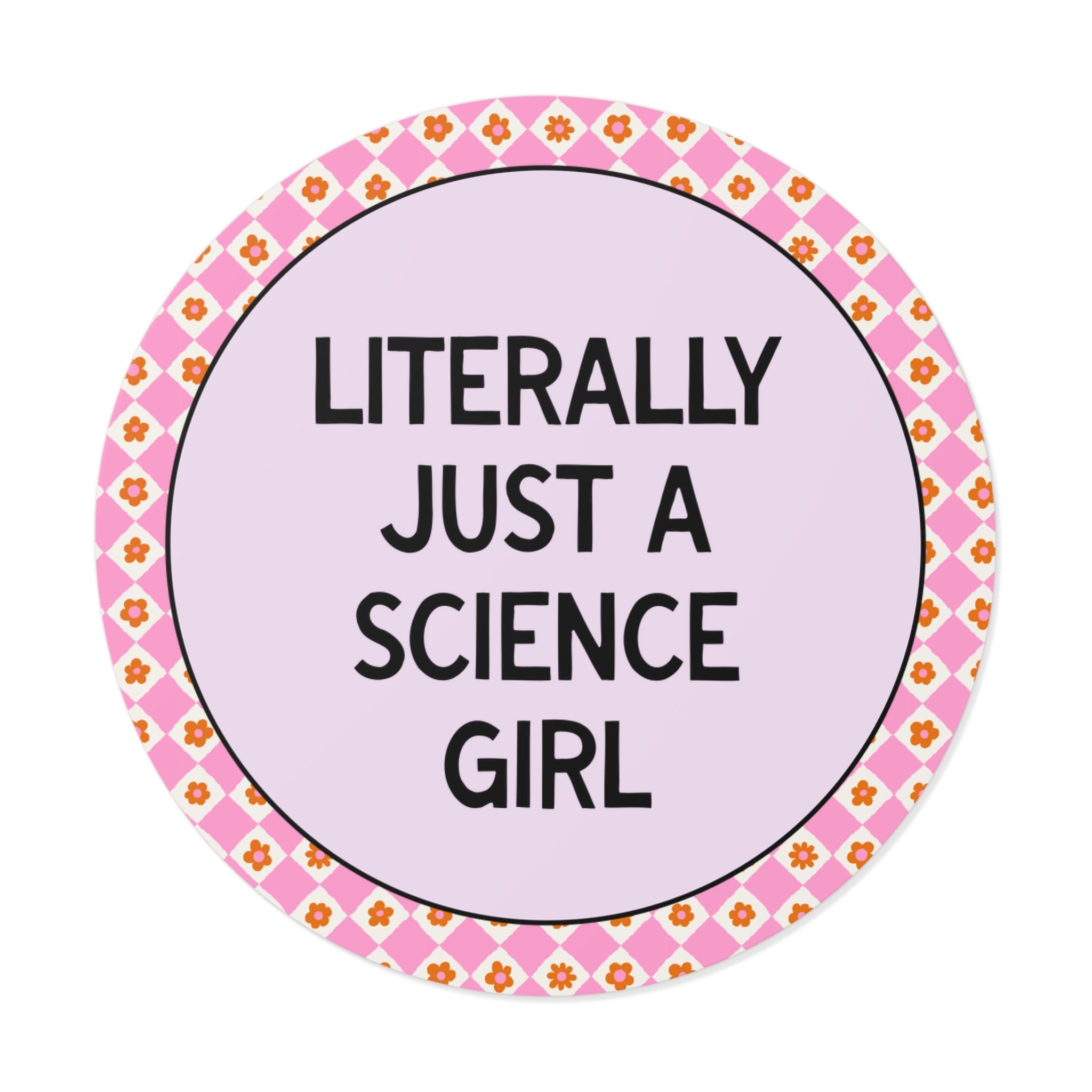 Literally Just a Science Girl Sticker - Opal and June