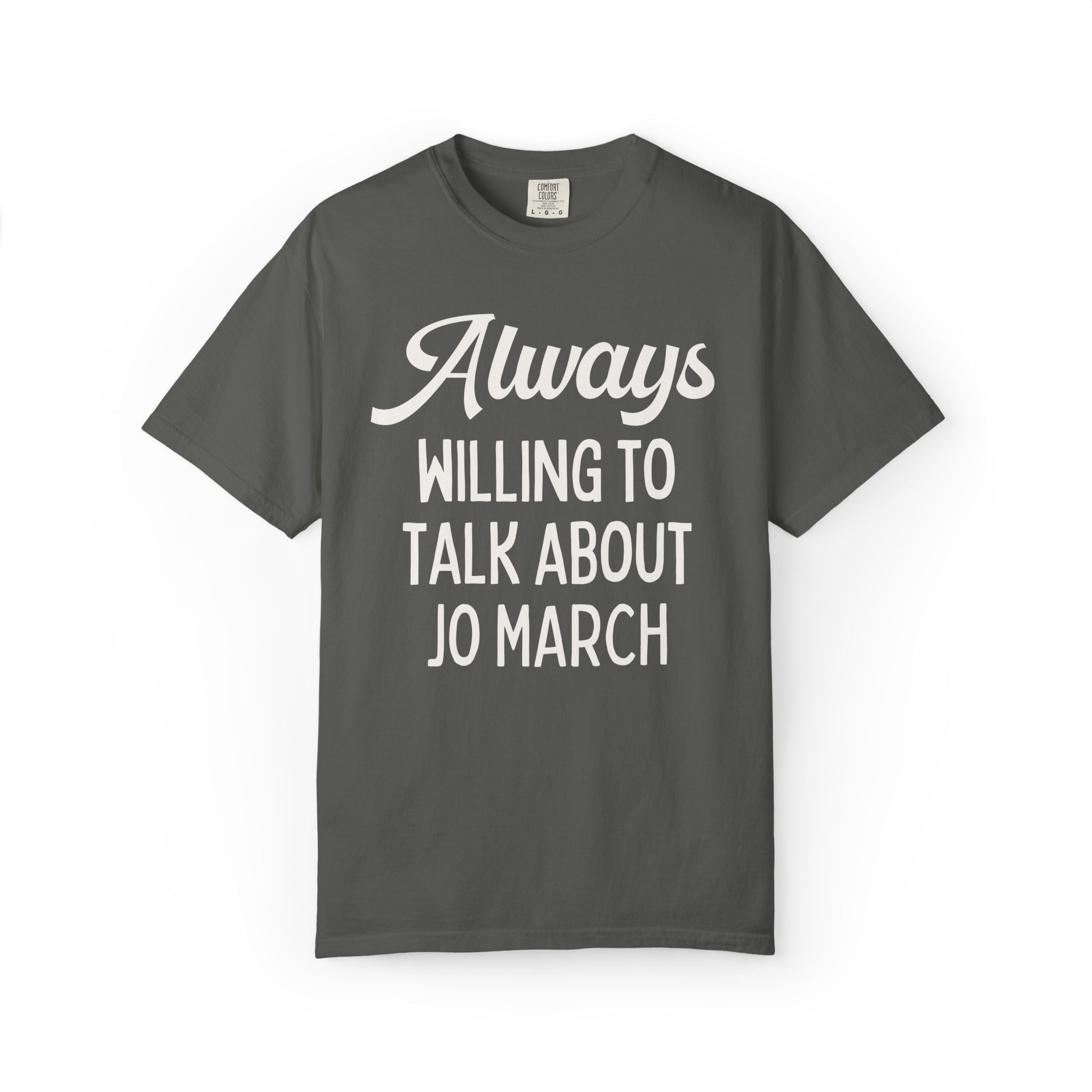 Little Women Louisa May Alcott Book Lover T-Shirt: Always Willing to Talk About Jo March, 19th Century American Literature English Major Tee - Opal and June