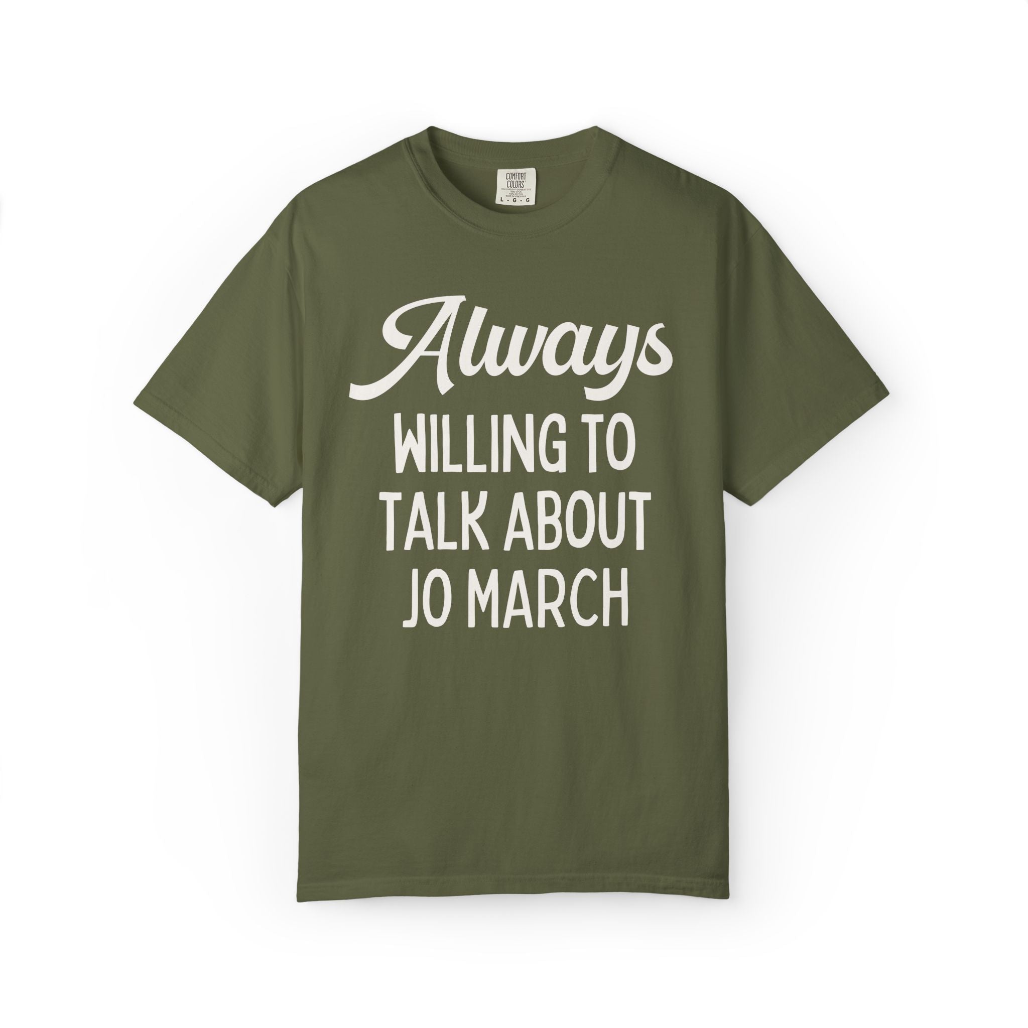 Little Women Louisa May Alcott Book Lover T-Shirt: Always Willing to Talk About Jo March, 19th Century American Literature English Major Tee - Opal and June