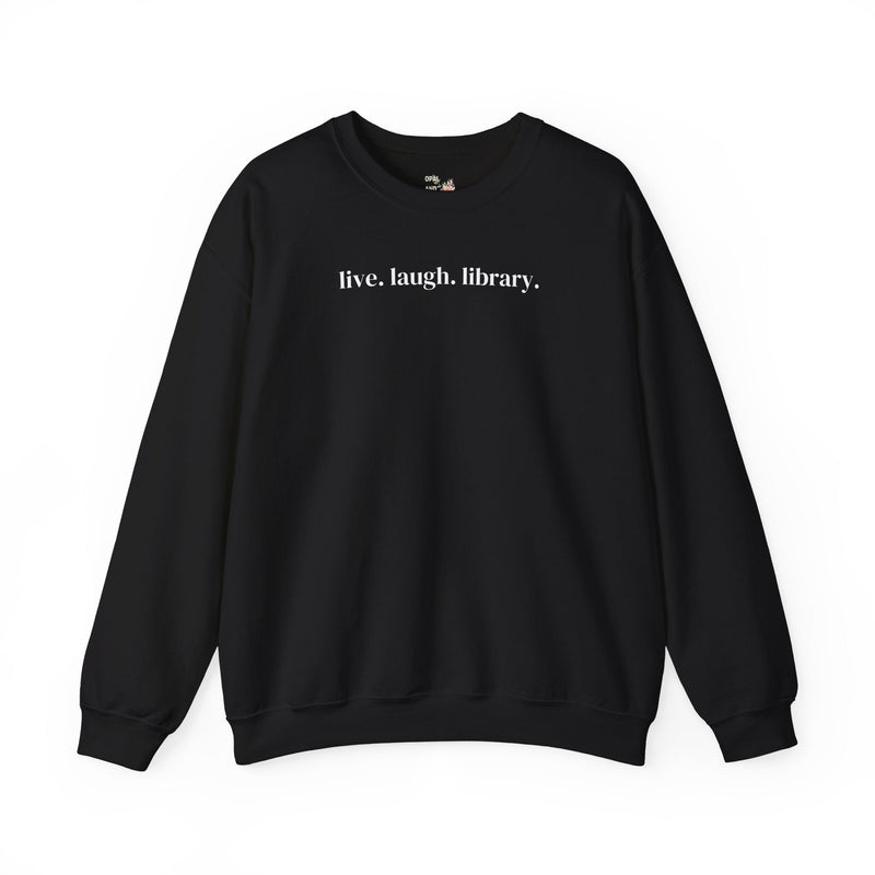 Live Laugh Library: Funny Bookish Sweatshirt, Librarian or Friend Who Loves Reading, Cute Book Lover Gift Idea for Reading Teacher Bookworm - Opal and June