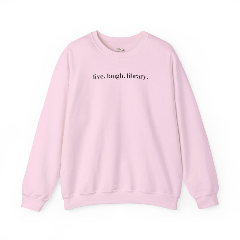 Live Laugh Library: Funny Bookish Sweatshirt, Librarian or Friend Who Loves Reading, Cute Book Lover Gift Idea for Reading Teacher Bookworm - Opal and June