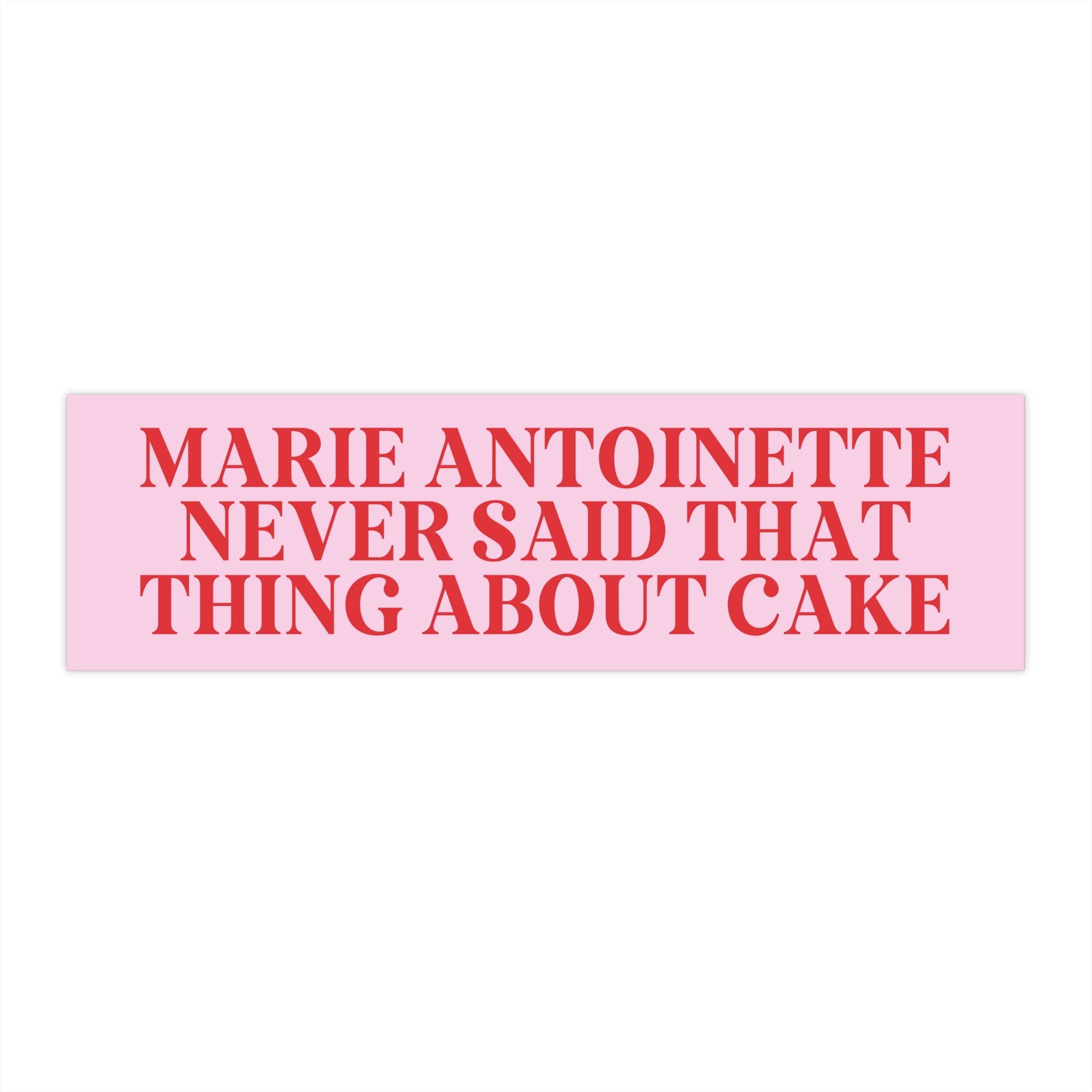 Marie Antoinette Bumper Sticker: Funny History Gift - Opal and June