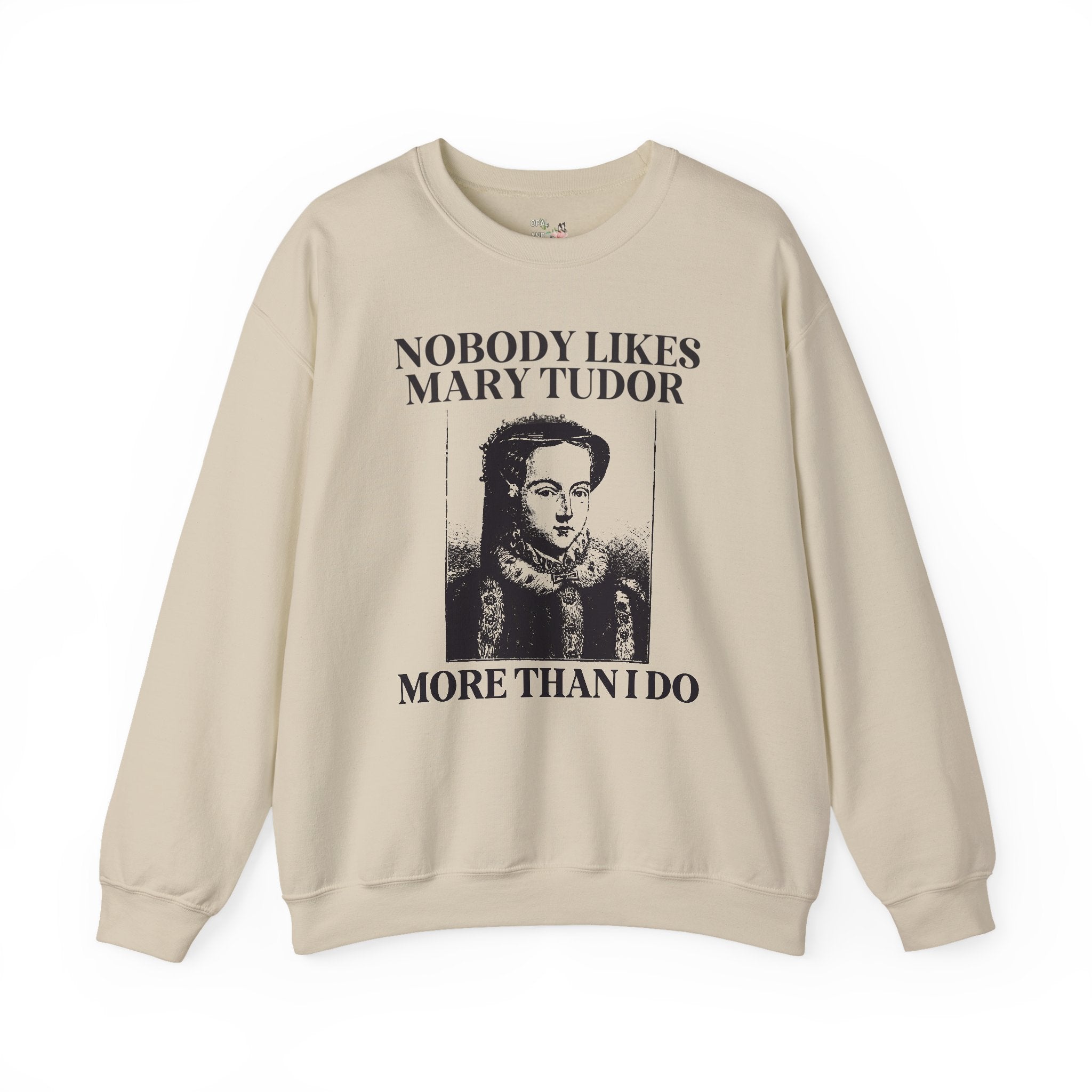 Mary Tudor History Sweatshirt, Funny Saying Gift, Famous Queens, History Teacher Crewneck, English History Major, History Professor Gift - Opal and June