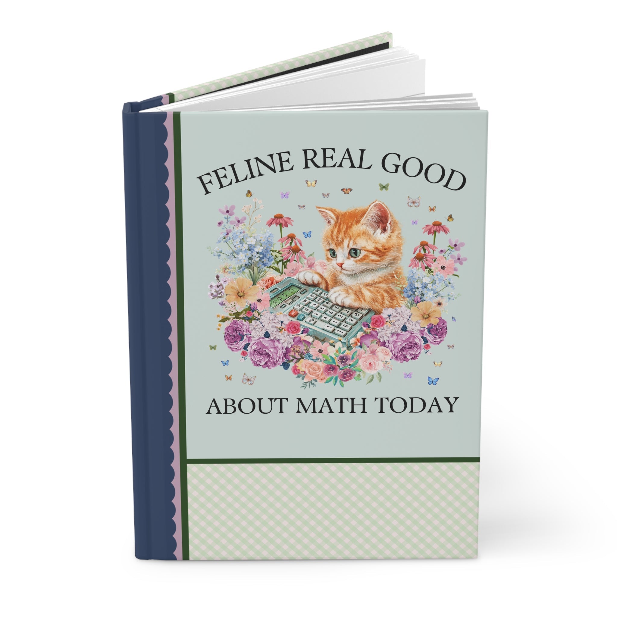 Math Teacher Appreciation Gift for Middle School Cat Mom or Cat Dad Who Loves Math and Flowers: Feline Real Good About Math Today Notebook - Opal and June