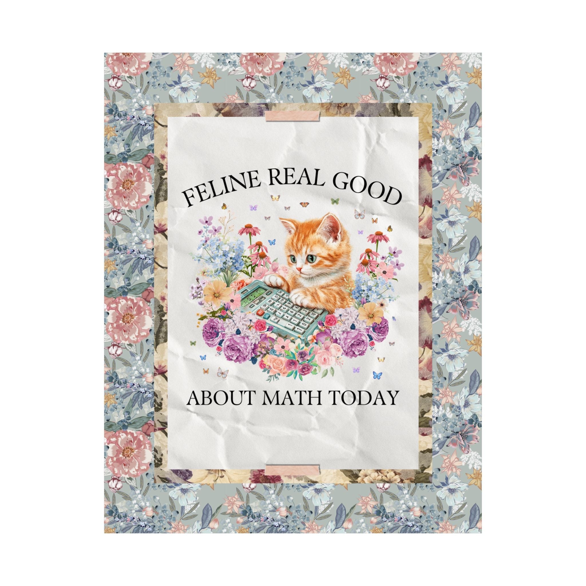 Math Teacher Appreciation Gift for Middle School Cat Mom or Cat Dad Who Loves Math and Flowers: Feline Real Good About Math Today Poster - Opal and June