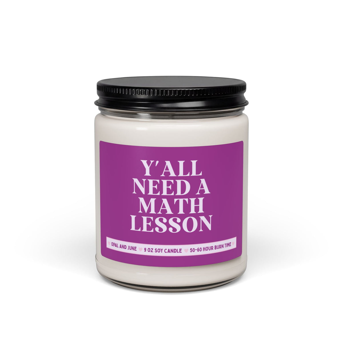 Math Teacher or Algebra Geometry High School Teacher Gift for Math Department Y'all Need a Math Lesson, Funny Math Teaching Assistant Candle - Opal and June