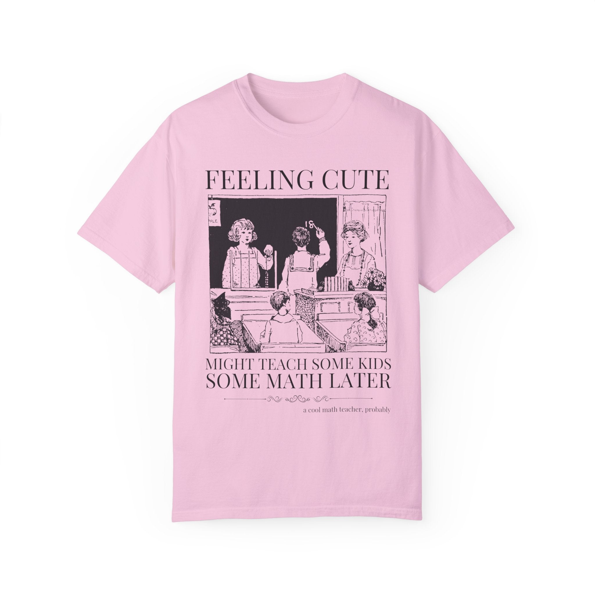 Feeling Cute Math Teacher Tee