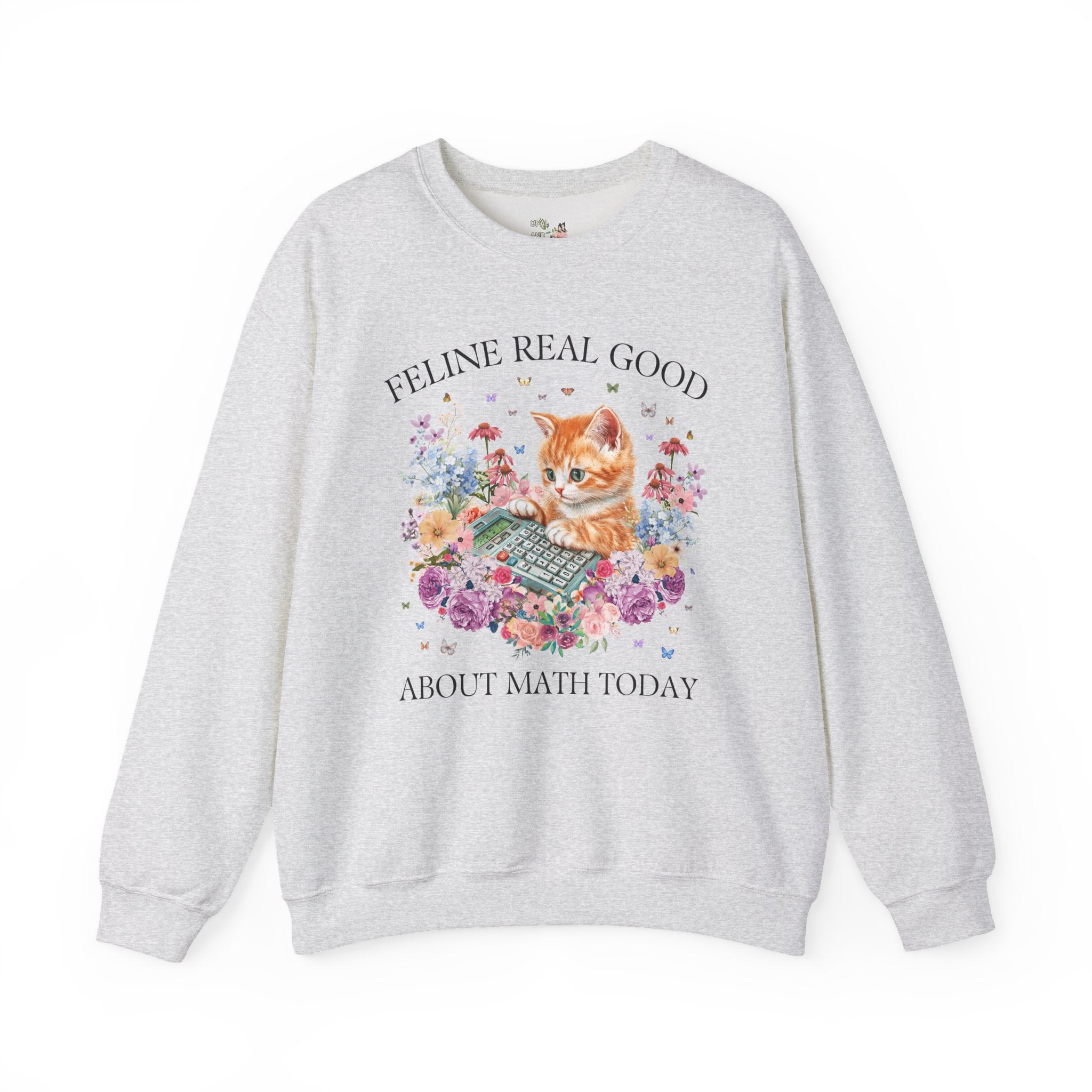 Math Teacher Sweatshirt for Middle School Cat Mom or Cat Dad Who Loves Math and Flowers: Feline Real Good About Math Today, Funny Saying - Opal and June
