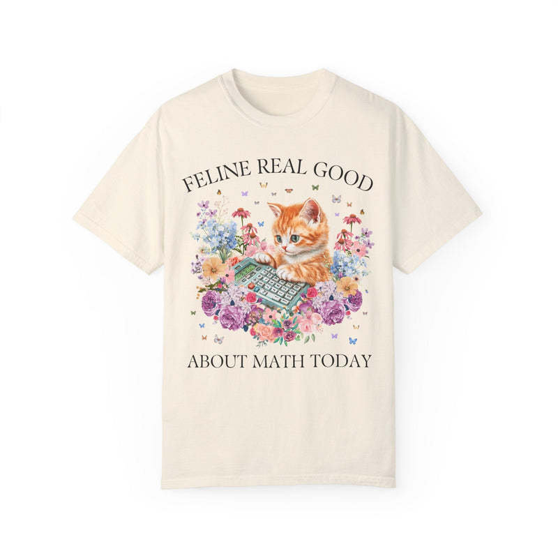 Math Teacher Tee Shirt for Middle School Cat Mom or Cat Dad Who Loves Math and Flowers: Feline Real Good About Math Today, Funny Saying Tee - Opal and June