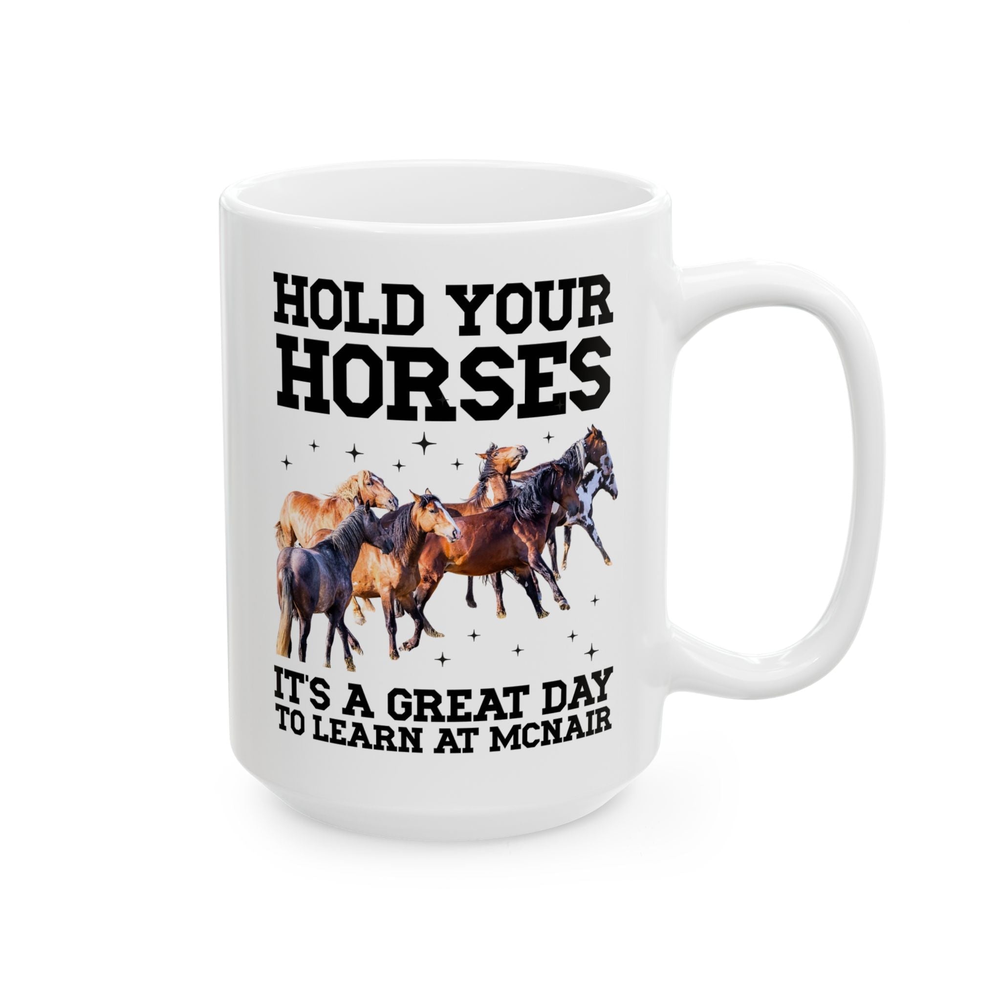 McNair Middle School Coffee Mug: Hold Your Horses | FPS + Opal and June 15 Oz Coffee Mug, Fayetteville Public Schools - Opal and June