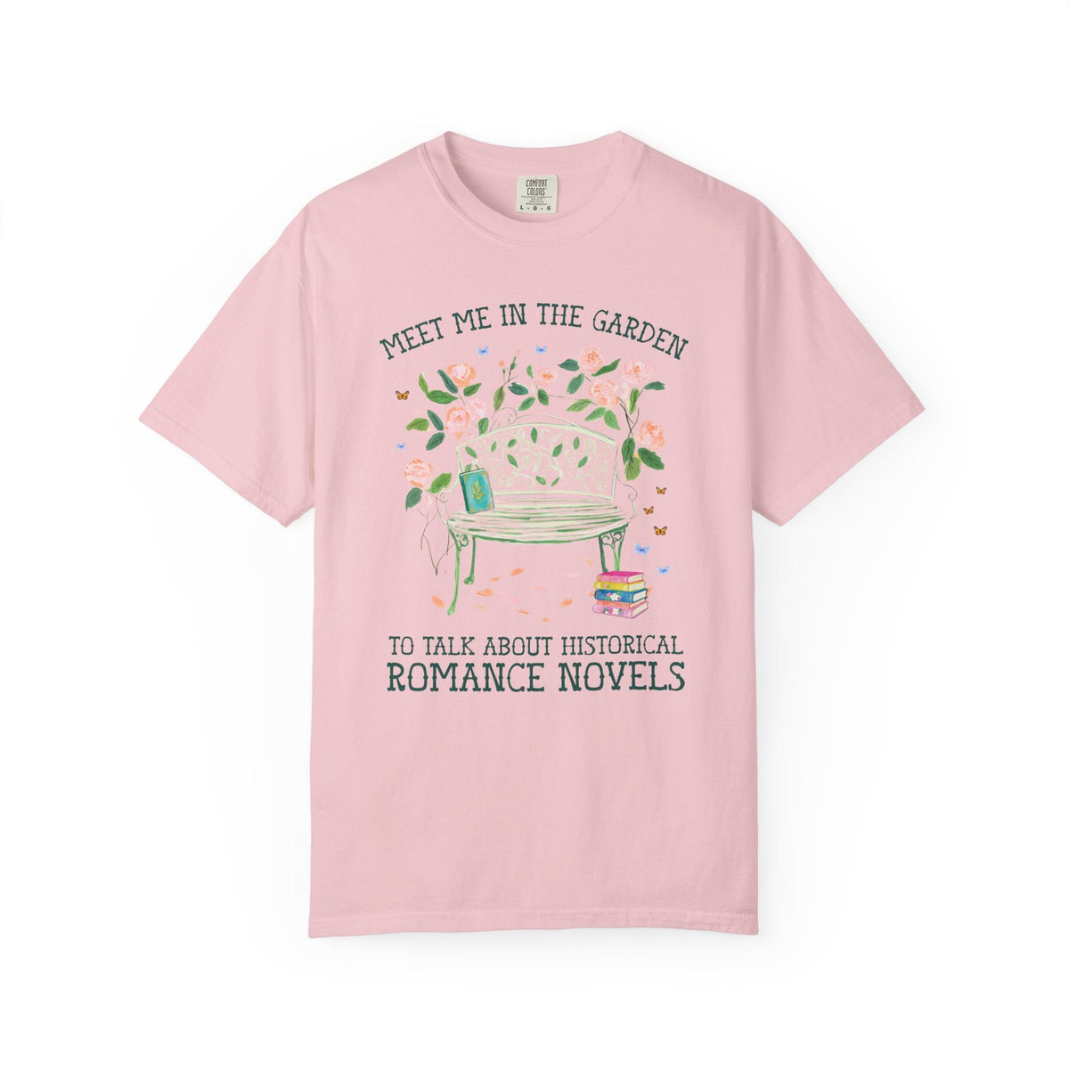 Meet Me in the Garden to Talk About Historical Romance Novels Tee Shirt: Cute Floral Book Lover T-Shirt for Historical Fiction or Romance Bookworm - Opal and June