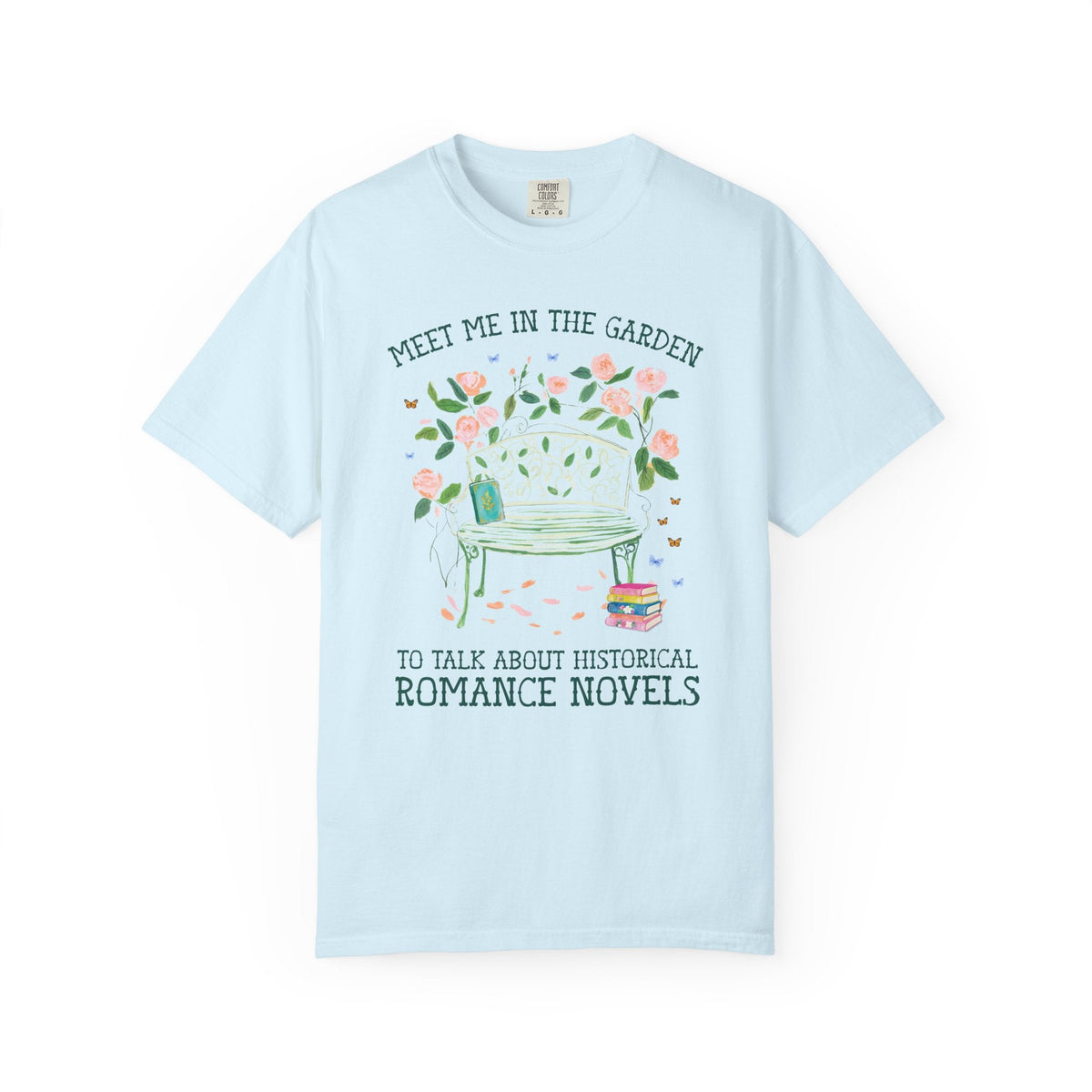 Meet Me in the Garden to Talk About Historical Romance Novels Tee Shirt: Cute Floral Book Lover T-Shirt for Historical Fiction or Romance Bookworm - Opal and June