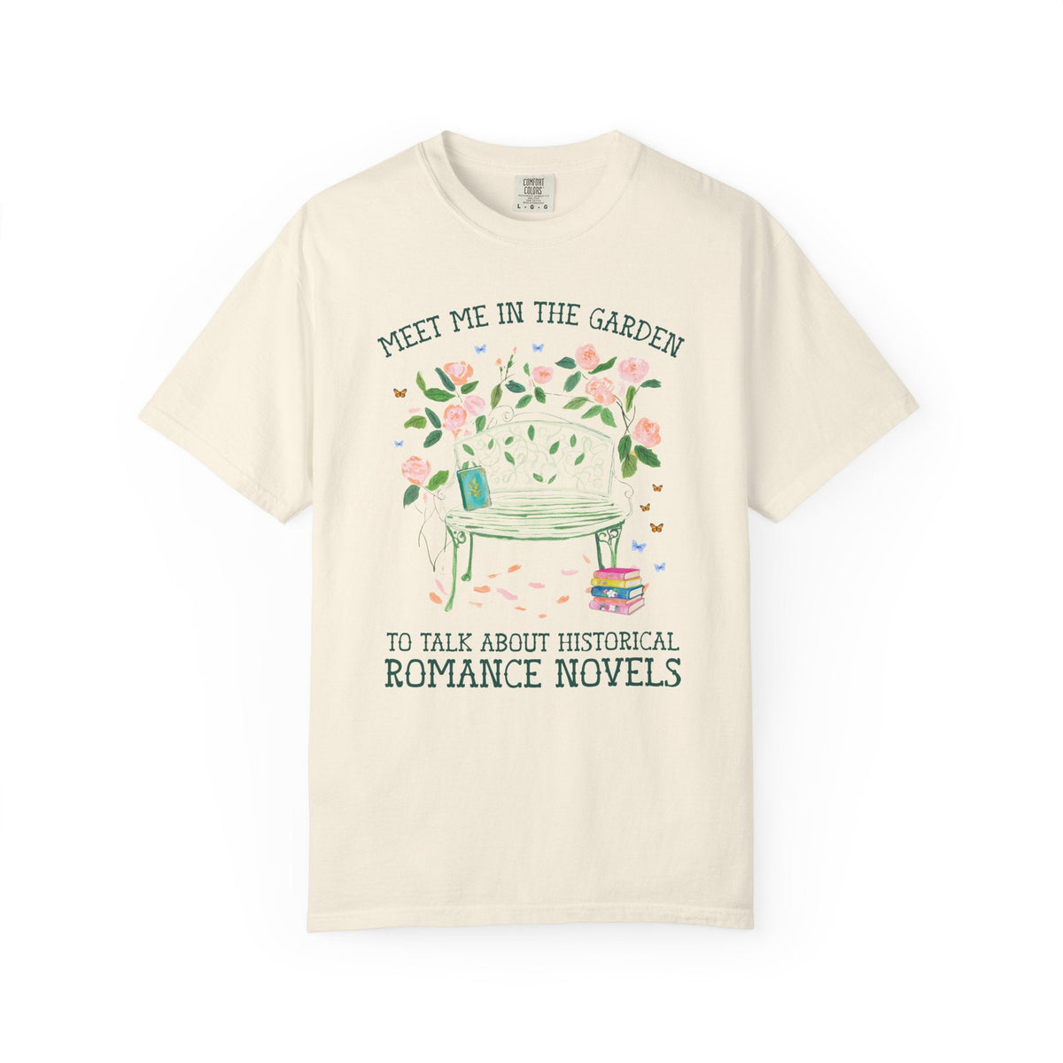 Meet Me in the Garden to Talk About Historical Romance Novels Tee Shirt: Cute Floral Book Lover T-Shirt for Historical Fiction or Romance Bookworm - Opal and June