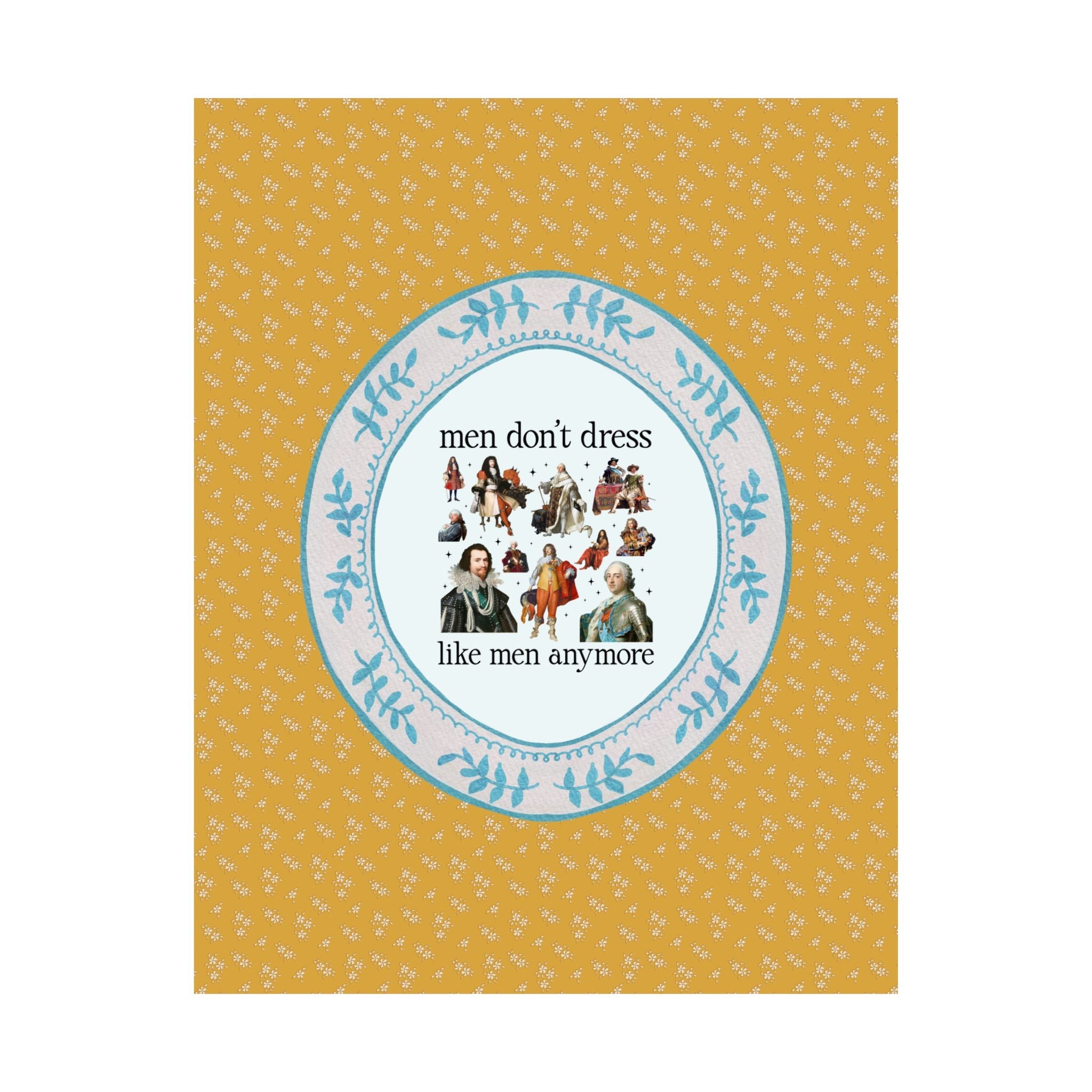 Men Don't Dress Like Men Anymore: Funny Art History Poster Print for Feminist or History Buff, Silly History Gift for Dad, Humanities Major - Opal and June