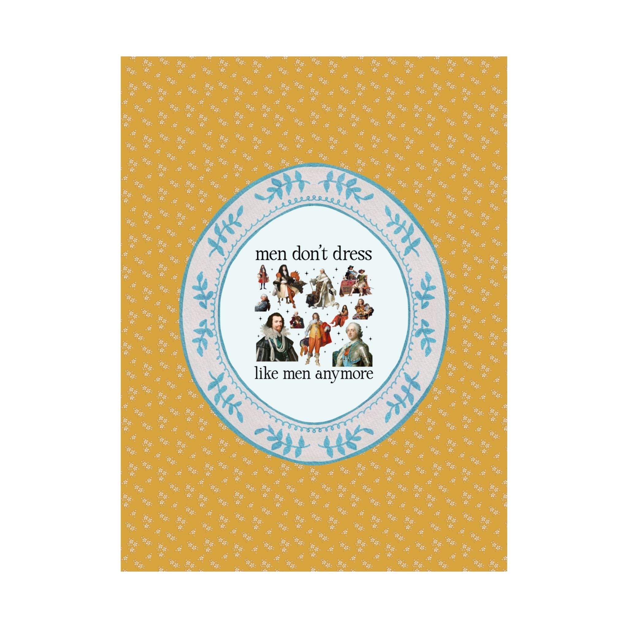 Men Don't Dress Like Men Anymore: Funny Art History Poster Print for Feminist or History Buff, Silly History Gift for Dad, Humanities Major - Opal and June