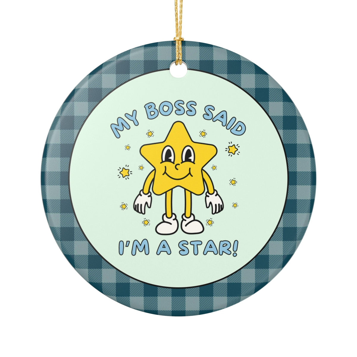 My Boss Said I'm a Star Christmas Ornament - Opal and June