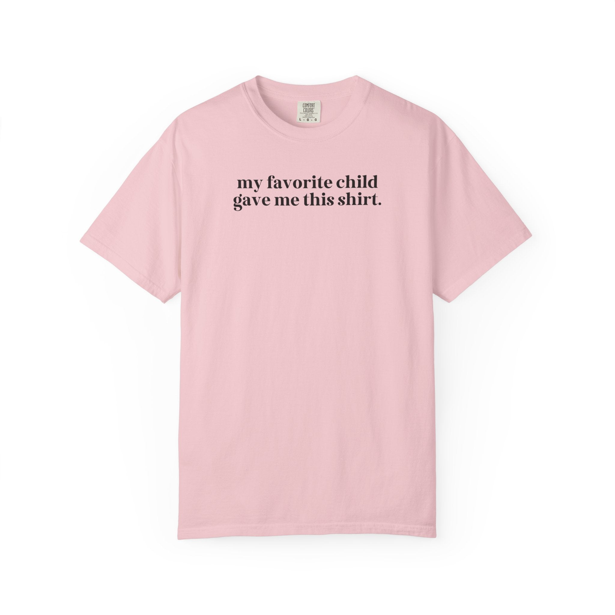 My Favorite Child Gave Me This Shirt: Funny Mother's Day or Father's Day Gift, Silly Holiday Gift from Daughter or Son, Funny Sarcastic Gift - Opal and June