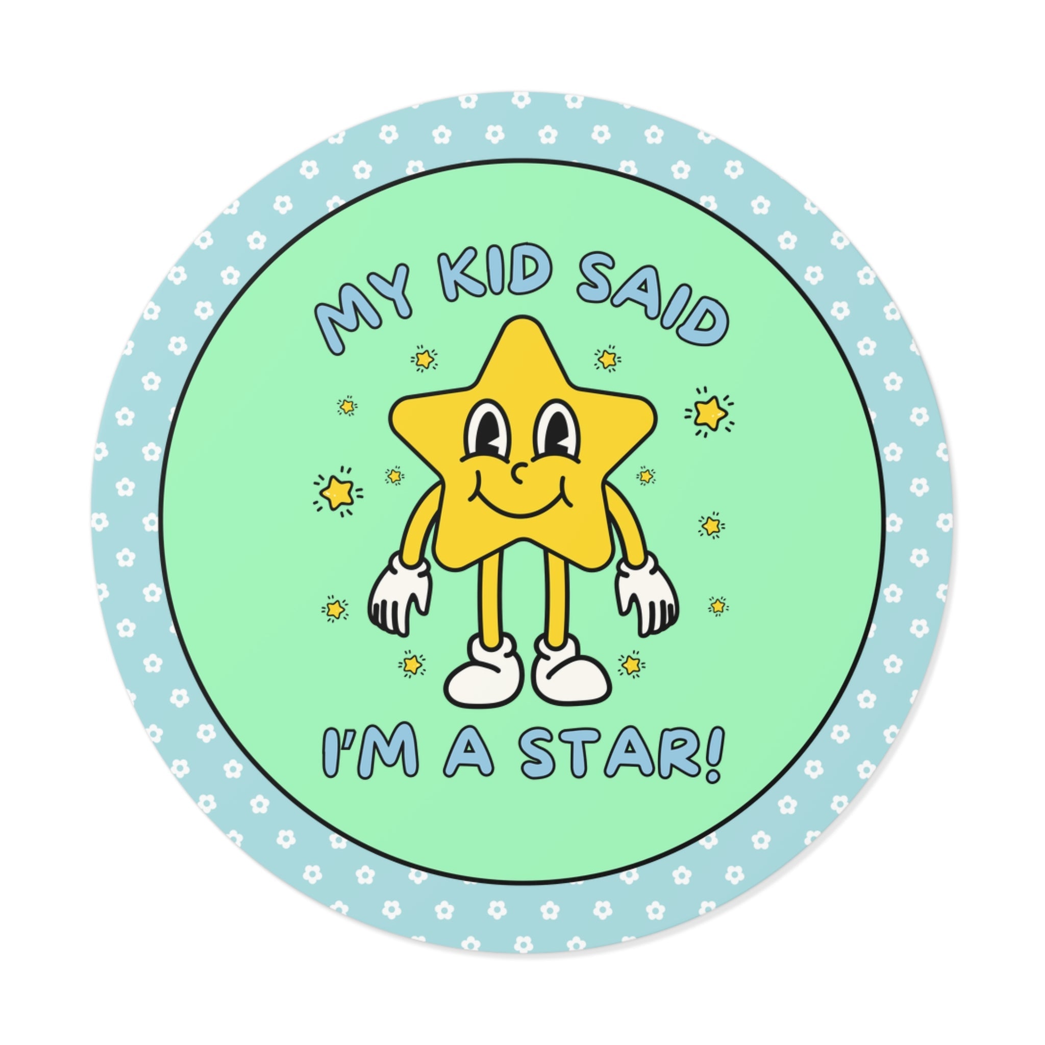 My Kid Said I'm a Star: Funny Mother's Day or Father's Day Sticker from Teen Daughter or Teenage Son, Silly Retro Aesthetic Favorite Parent Sticker - Opal and June