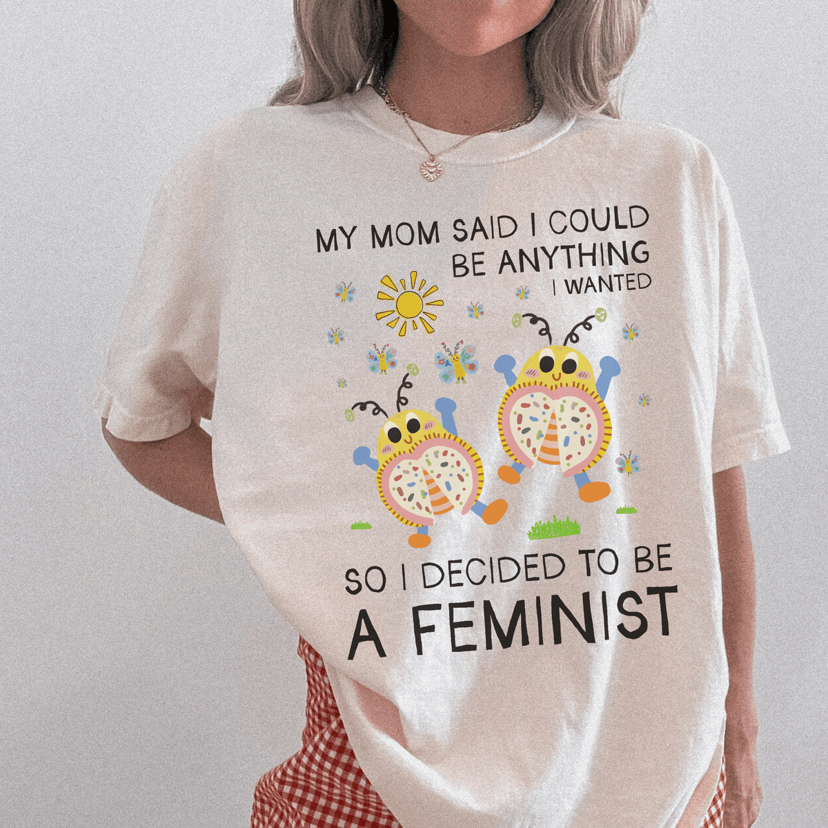 My Mom Said I Could Be Anything I Wanted So I Became a Feminist - Opal and June