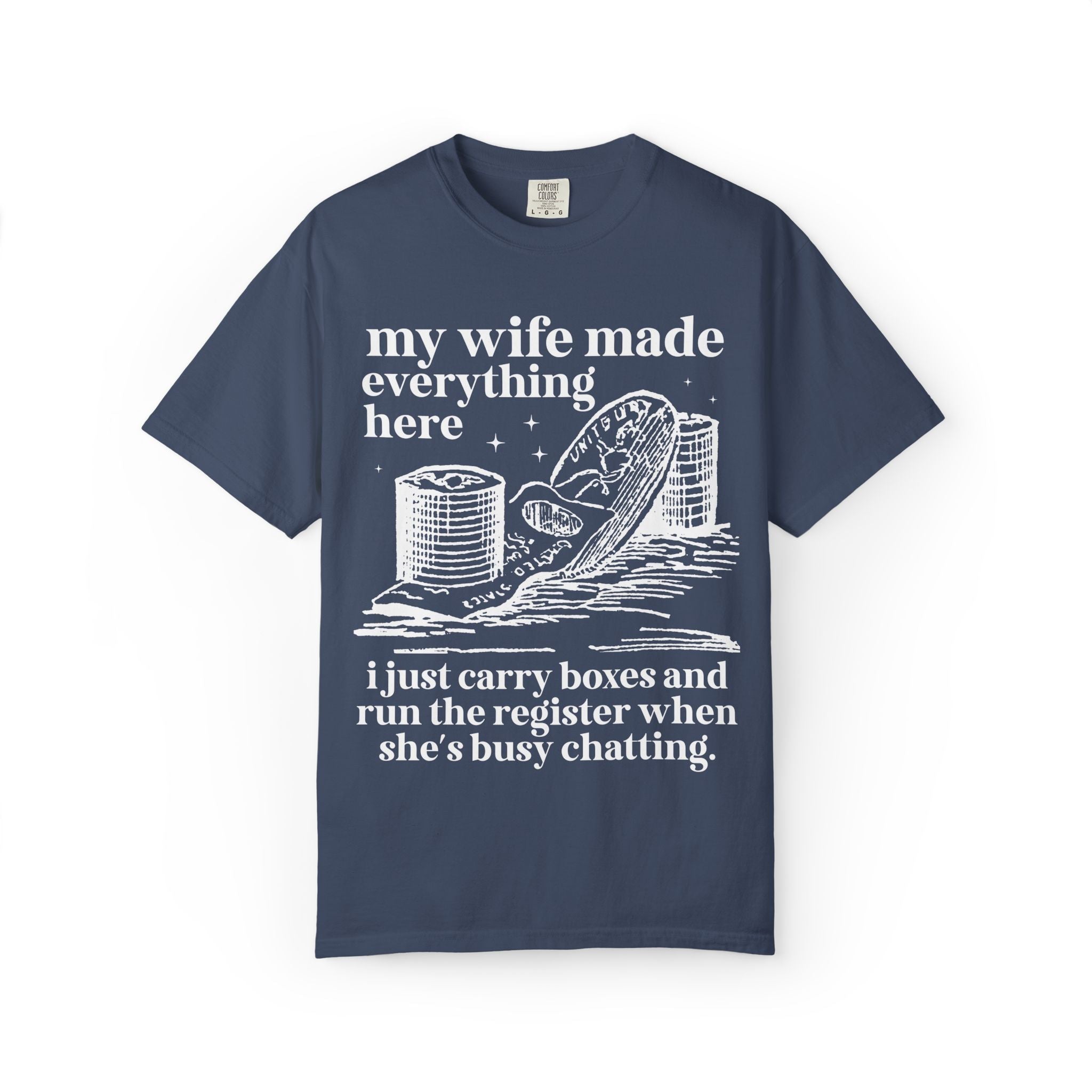 My Wife Made Everything Here Tee Shirt - Opal and June