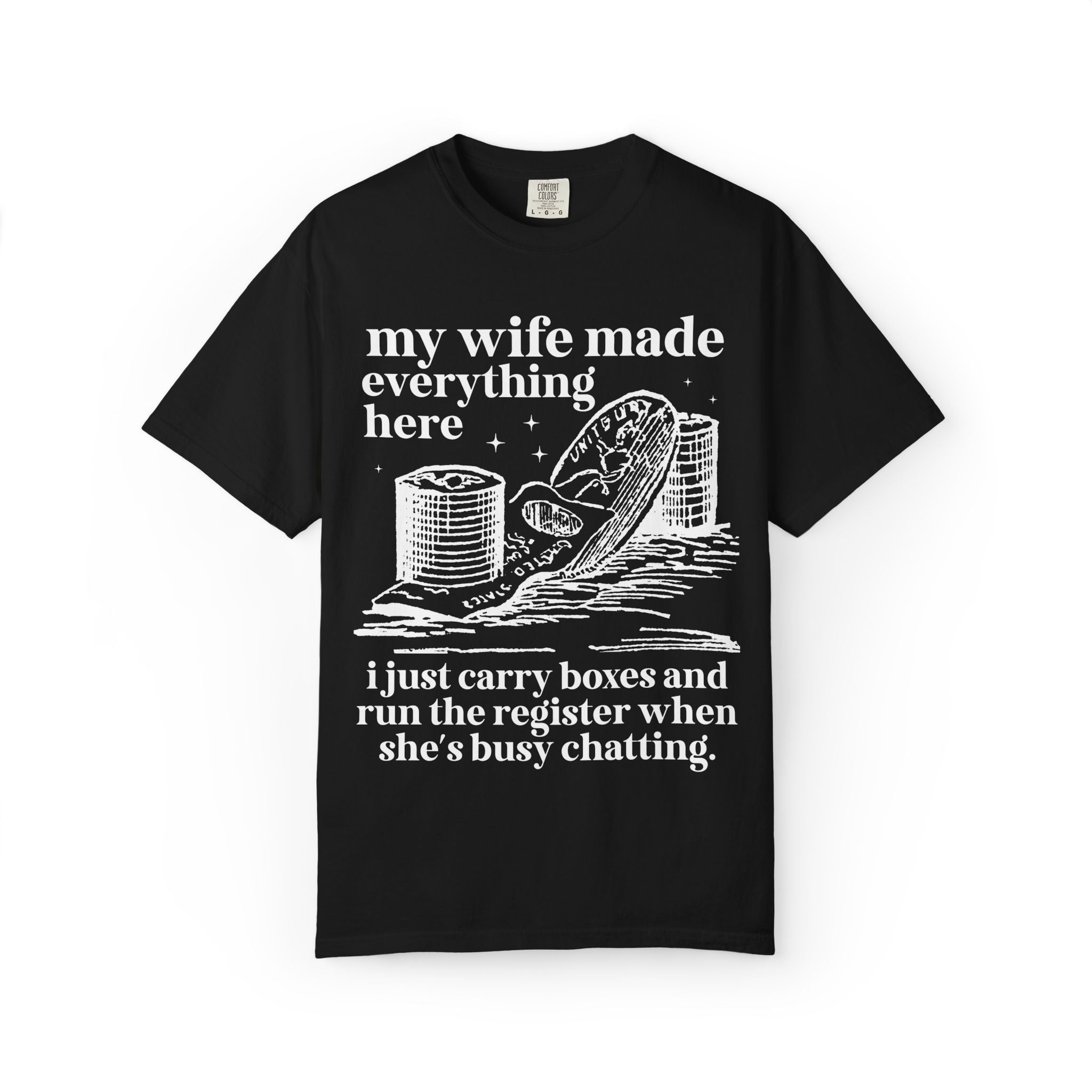 My Wife Made Everything Here Tee Shirt - Opal and June