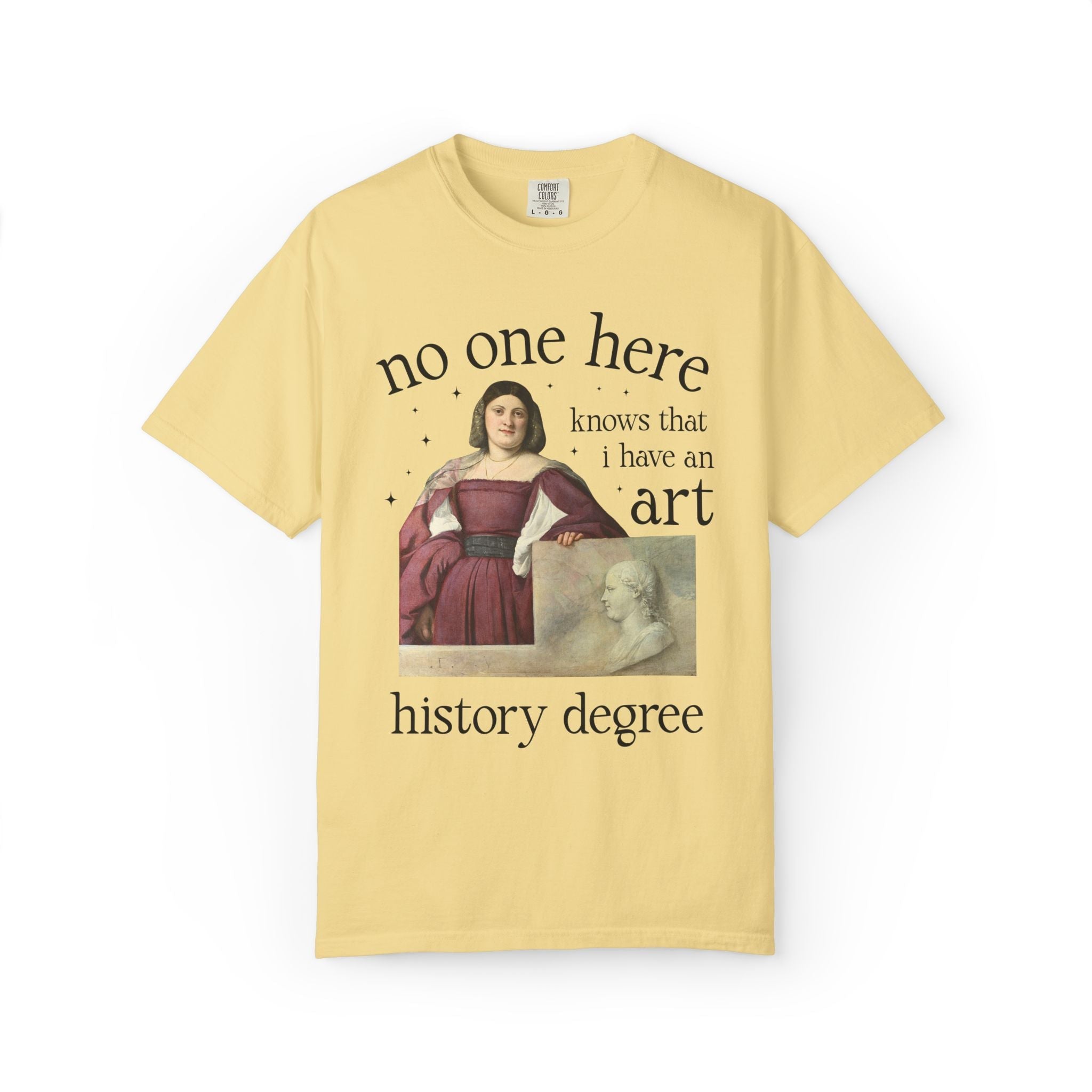 No One Here Knows I Have an Art History Degree: Museum Lover Museum Curator Tee Shirt, Famous Painting, Art History Major Graduation Gift - Opal and June