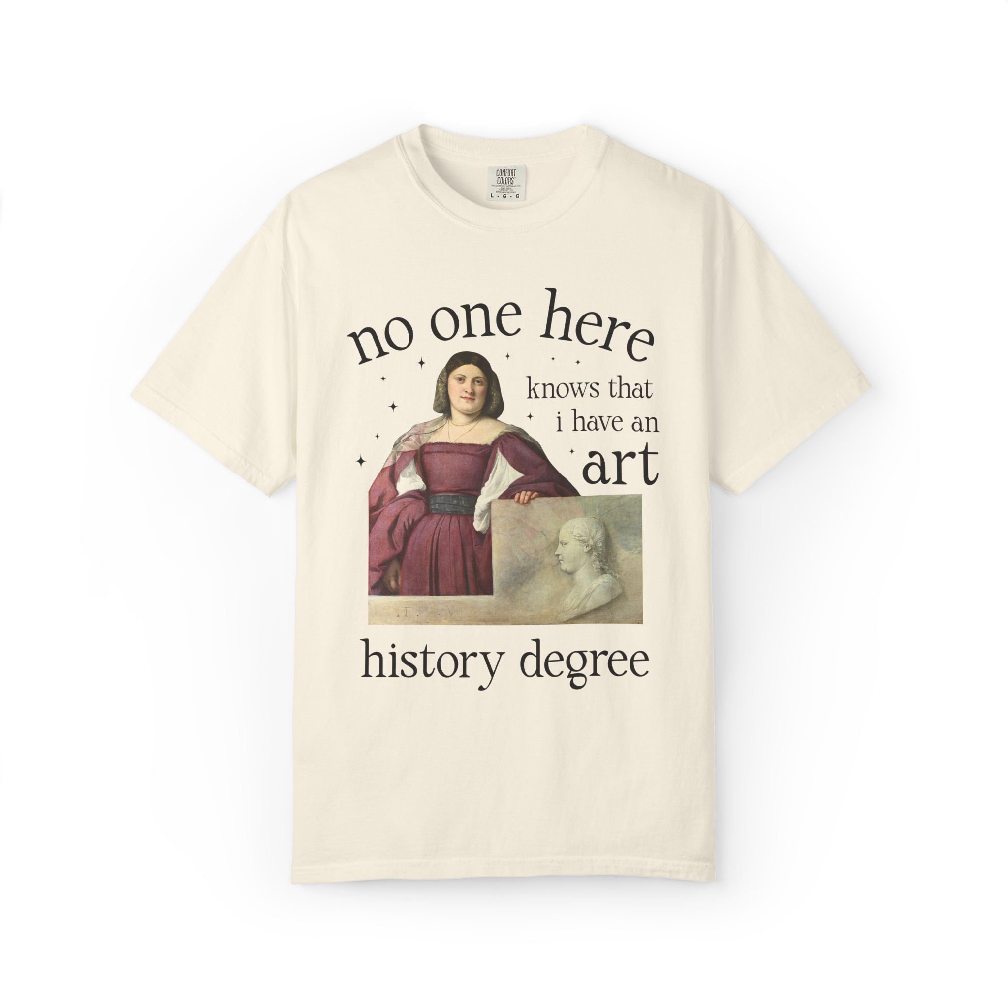 No One Here Knows I Have an Art History Degree: Museum Lover Museum Curator Tee Shirt, Famous Painting, Art History Major Graduation Gift - Opal and June