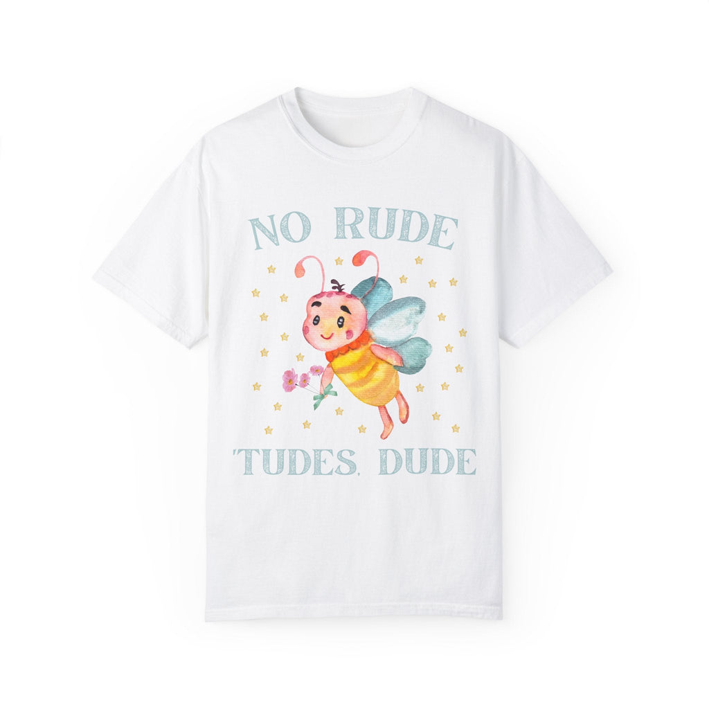 No Rude Tudes Dude: T-Shirt - Opal and June