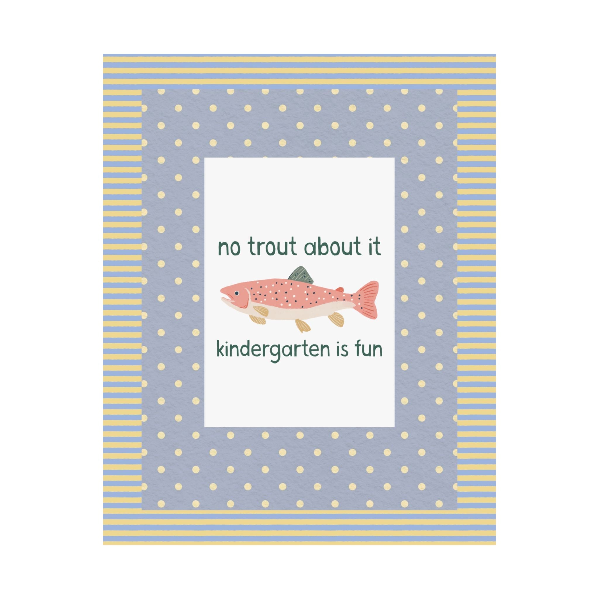 No Trout About it, Kindergarten is Fun - Opal and June
