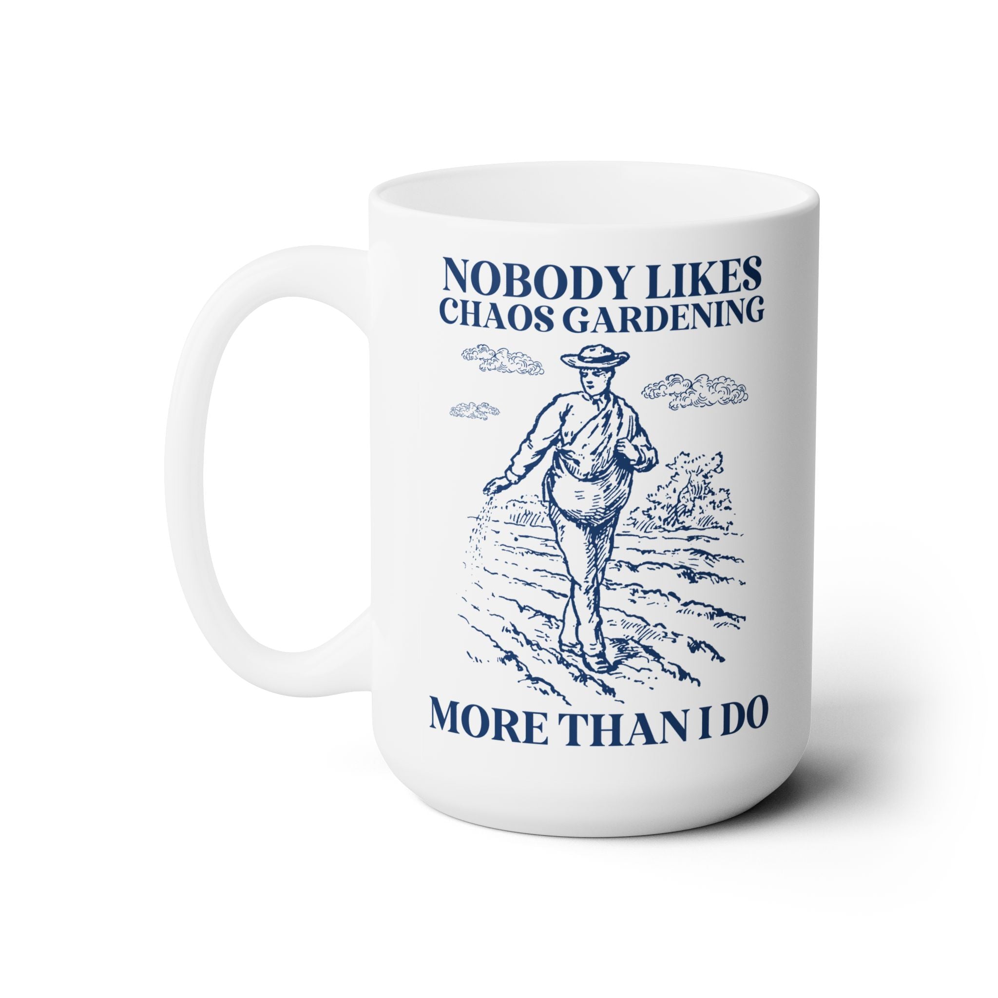 Nobody Likes Chaos Gardening More Than I Do Mug - Opal and June