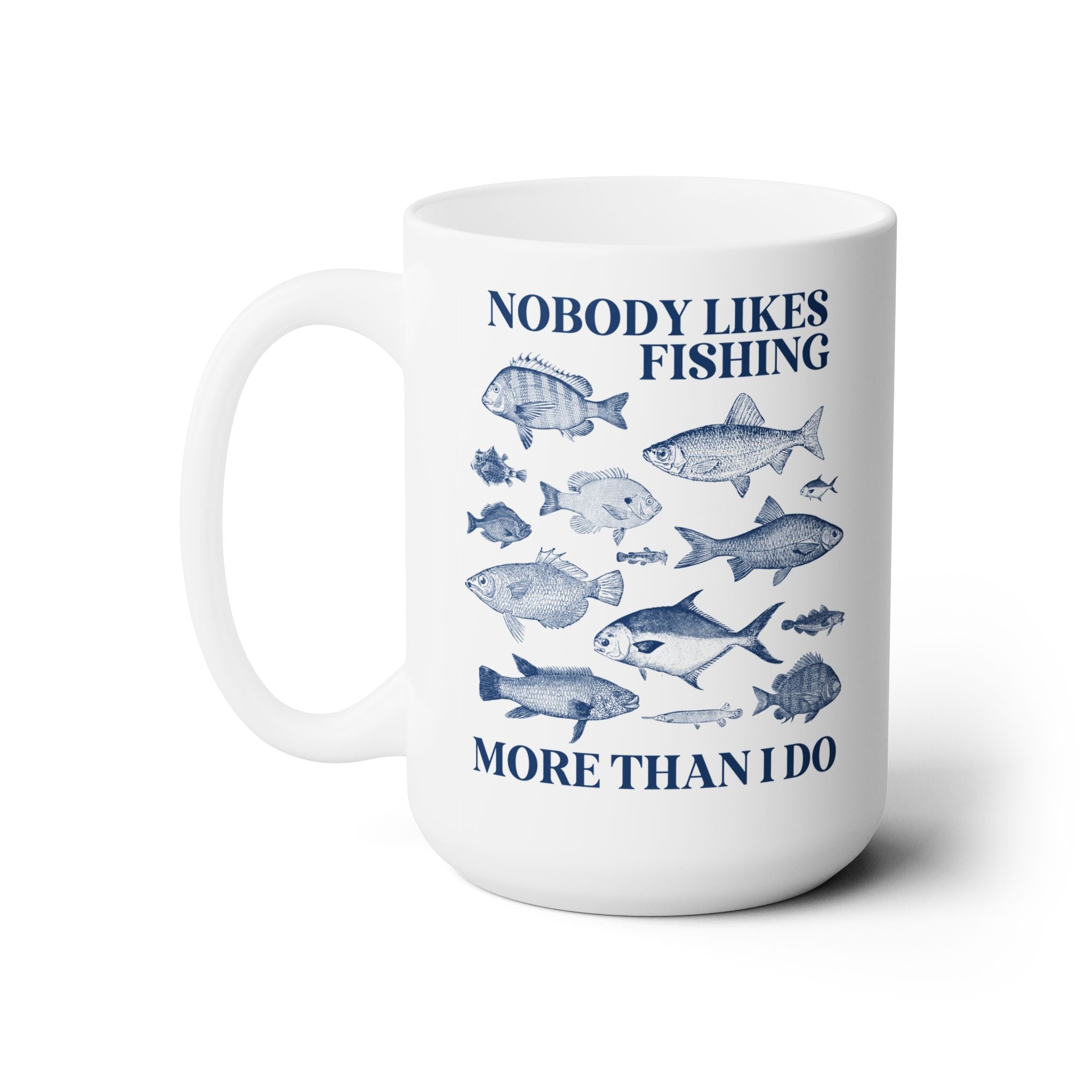 Nobody Likes Fishing More Than I Do Coffee Mug: Funny Fishing Lover Birthday Gift for Friend or Brother Who Loves Fishing, Funny Saying Fishing Mug for Daughter - Opal and June