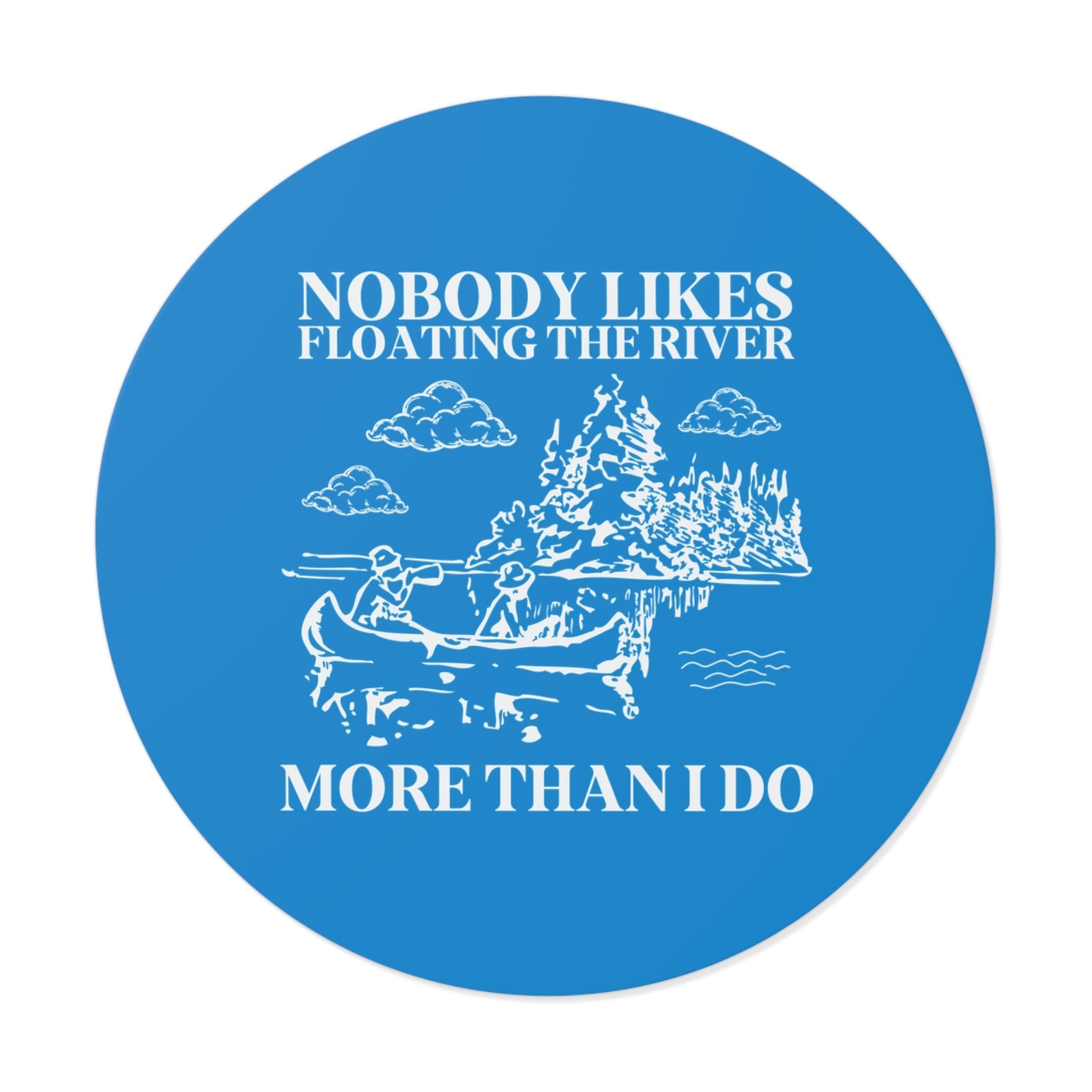 Nobody Likes Floating the River More Than I Do - Opal and June