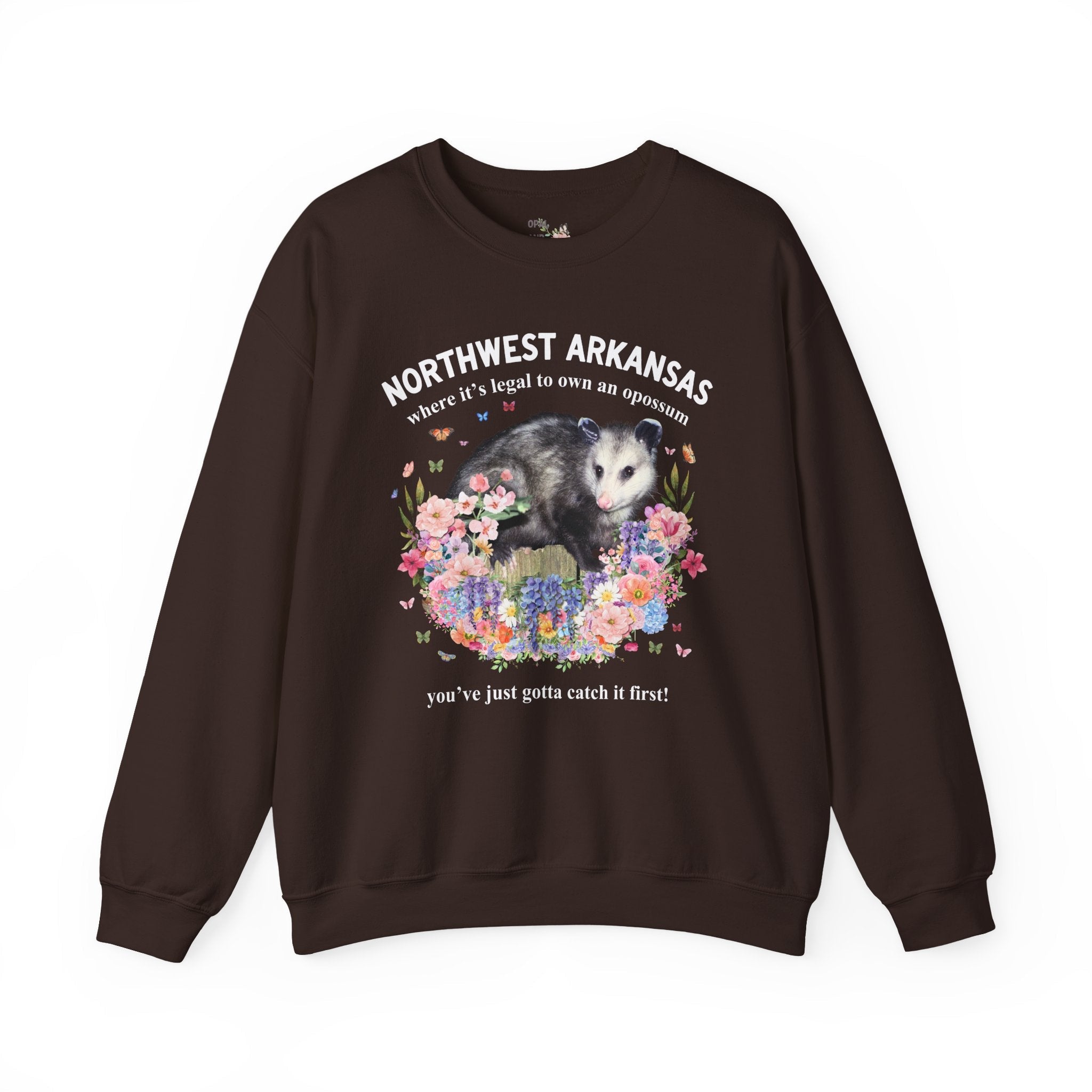 Northwest Arkansas Crewneck: Where it's Legal to Own an Opossum, You've Just Gotta Catch it First: Funny Fayetteville or Bentonville Sweatshirt with Flowers - Opal and June