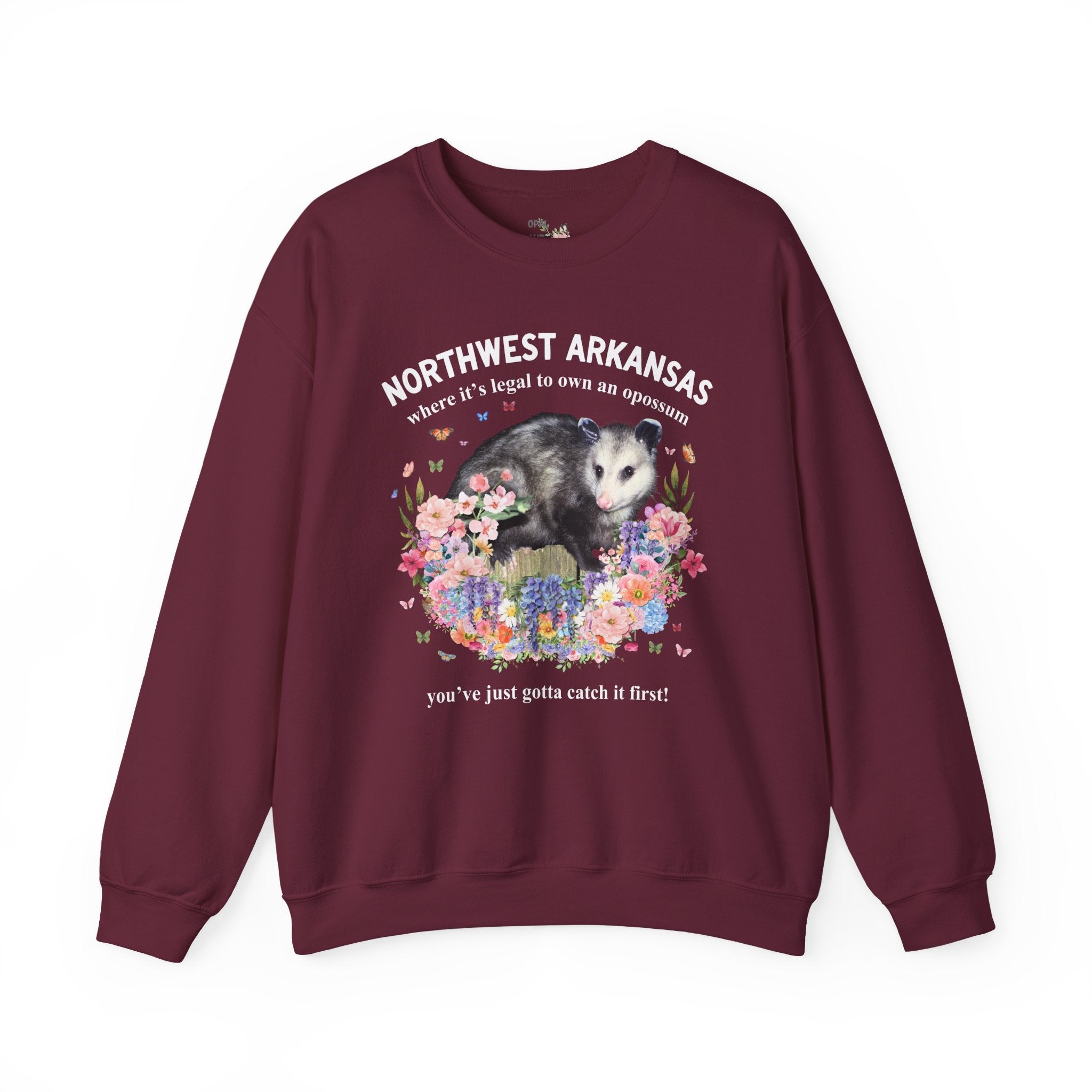 Northwest Arkansas Crewneck: Where it's Legal to Own an Opossum, You've Just Gotta Catch it First: Funny Fayetteville or Bentonville Sweatshirt with Flowers - Opal and June