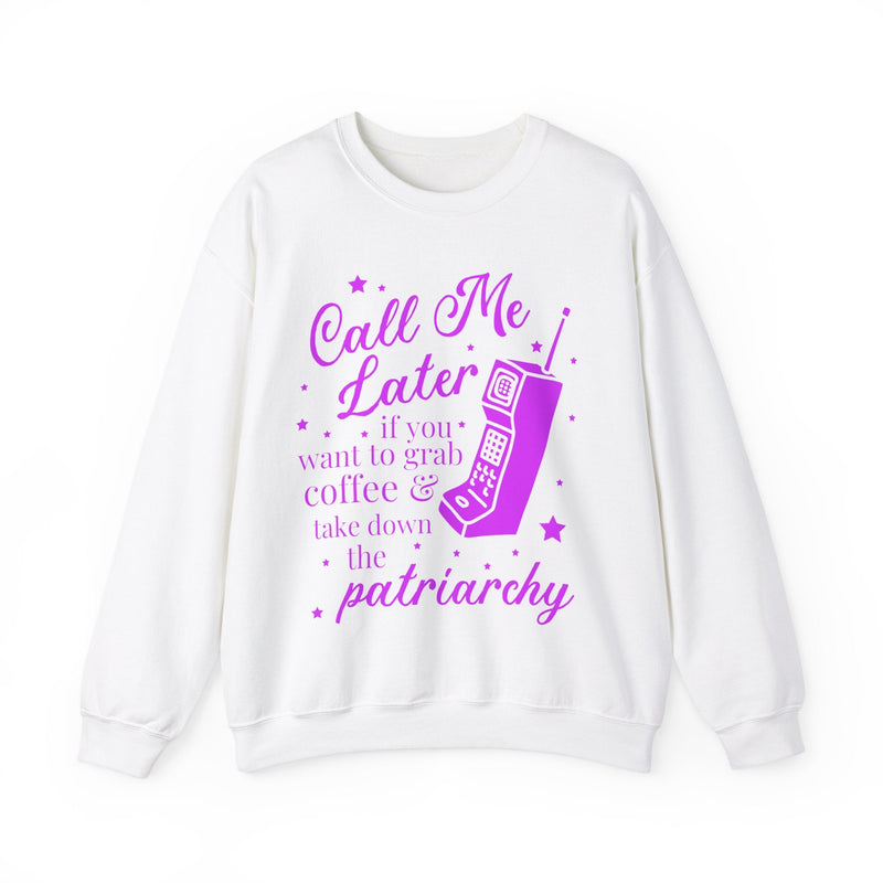 Nostalgic Feminist Sweatshirt for Coffee Lover: Call Me Later if You Want to Grab Coffee & Take Down the Patriarchy, Womens Rights Crewneck - Opal and June