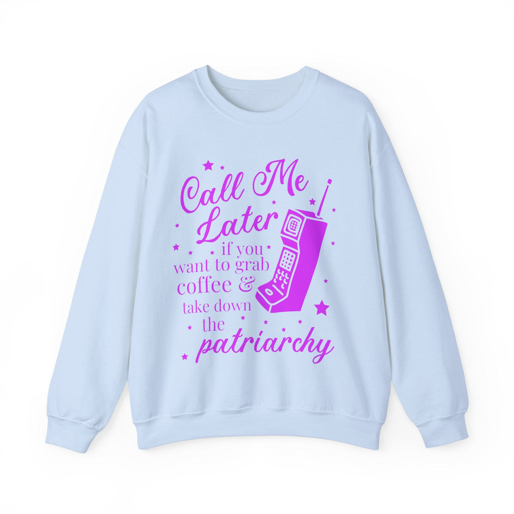 Nostalgic Feminist Sweatshirt for Coffee Lover: Call Me Later if You Want to Grab Coffee & Take Down the Patriarchy, Womens Rights Crewneck - Opal and June