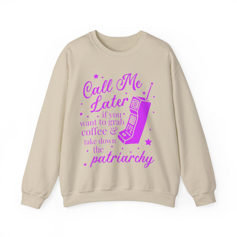 Nostalgic Feminist Sweatshirt for Coffee Lover: Call Me Later if You Want to Grab Coffee & Take Down the Patriarchy, Womens Rights Crewneck - Opal and June