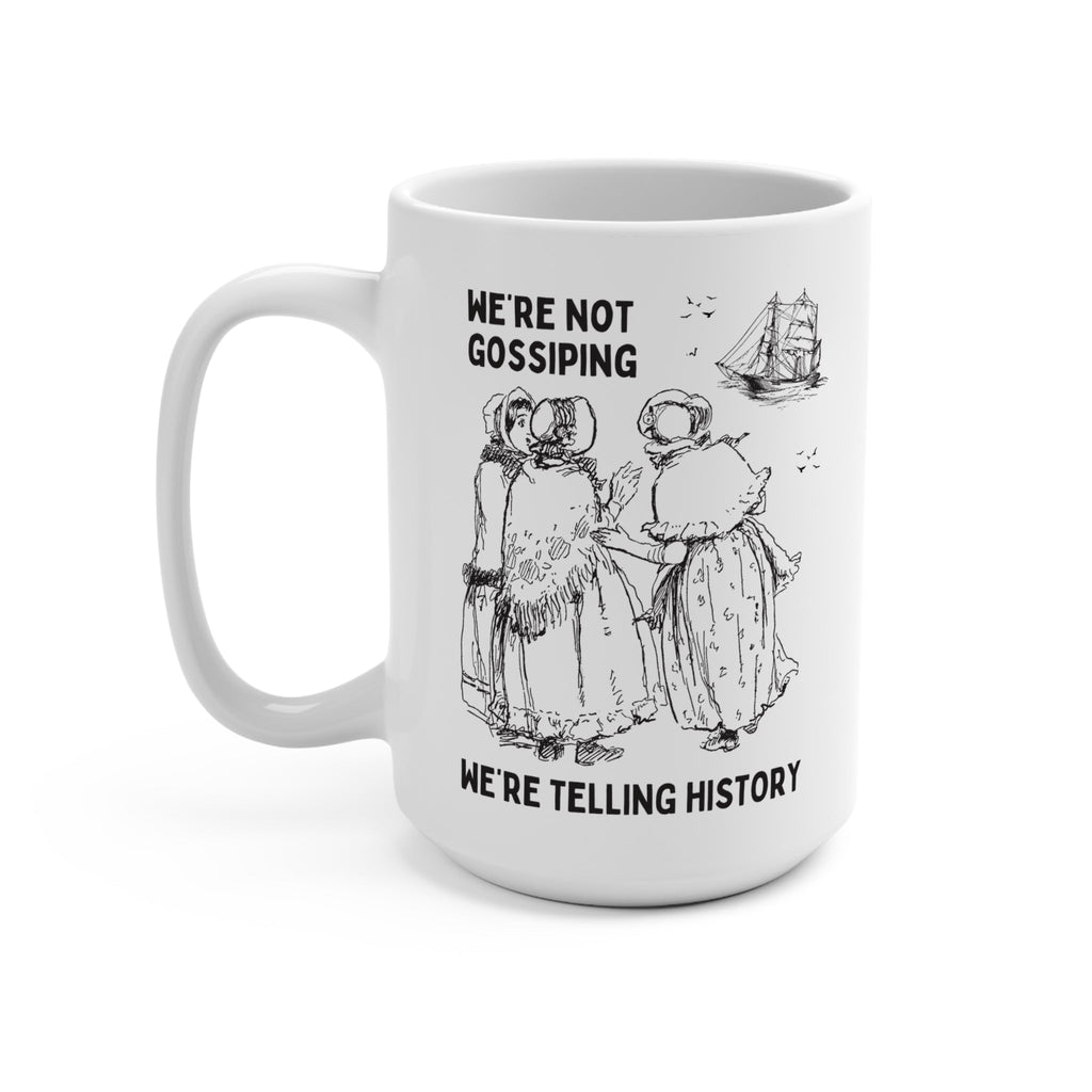 Not Gossiping, Telling History Mug - Opal and June