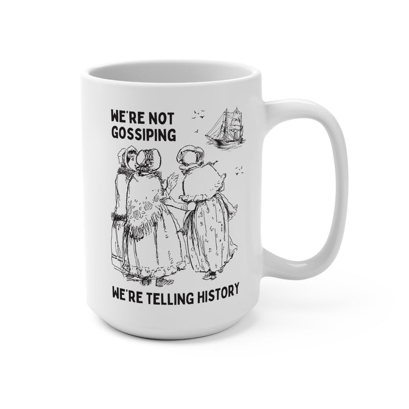 Not Gossiping, Telling History Mug - Opal and June